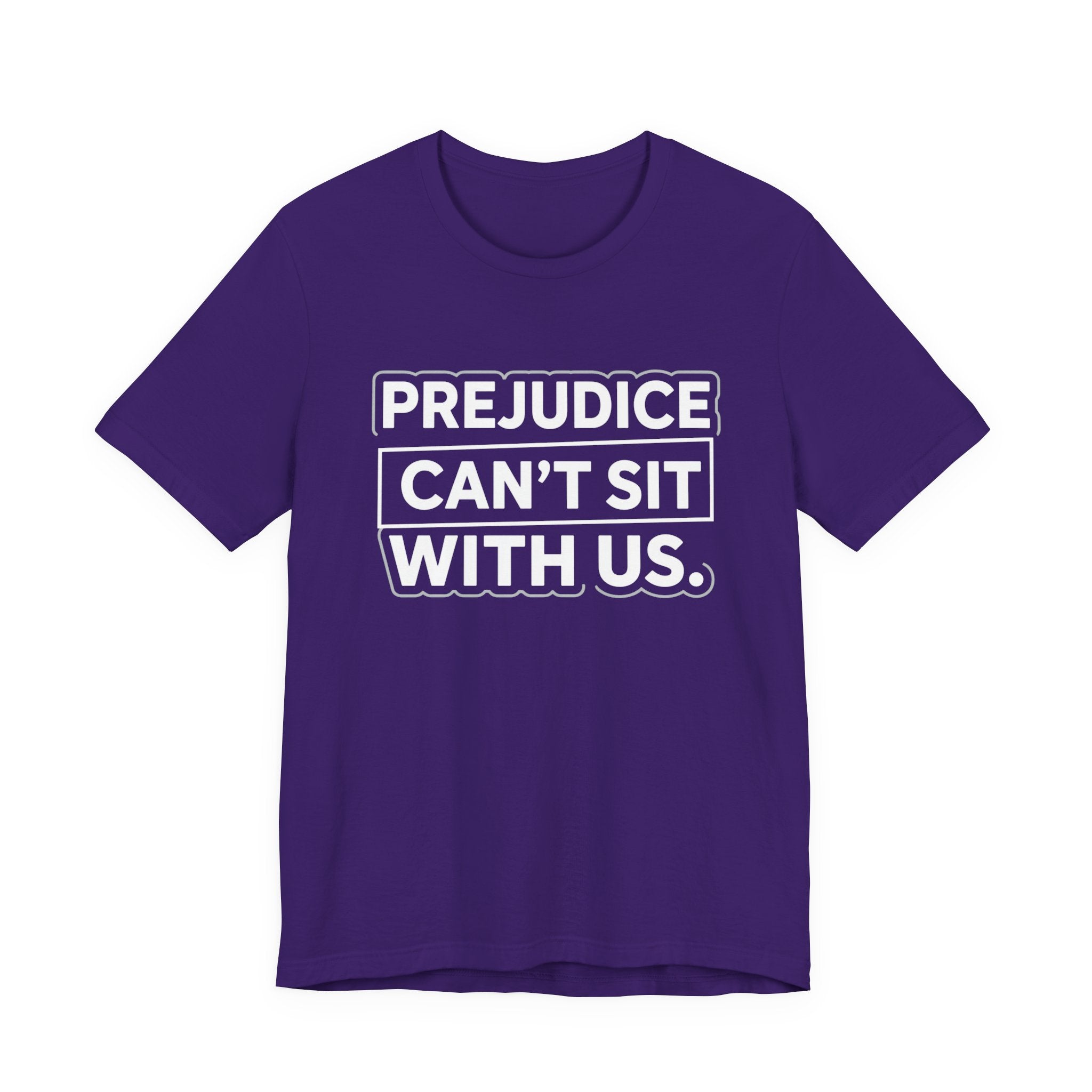 Prejudice Can't Sit With Us - Anti-Prejudice Statement Tee - Unisex Jersey Tee