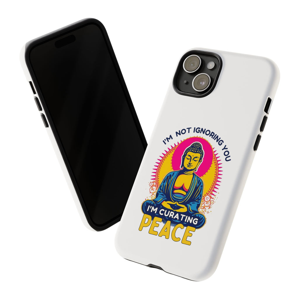 I'm not Ignoring You I'm Curating Peace, Tough Phone Case