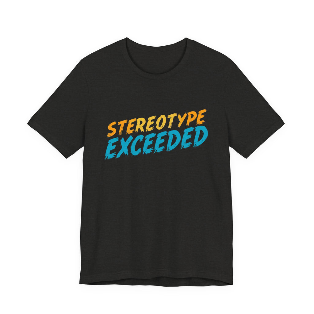 Stereotype Exceeded Unisex Jersey Tee