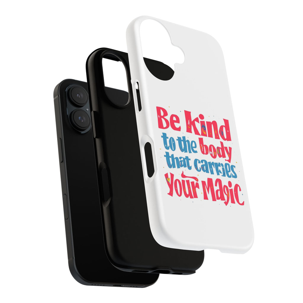 Be Kind to the Body that Carries Your Magic - Tough Case - Phone Case
