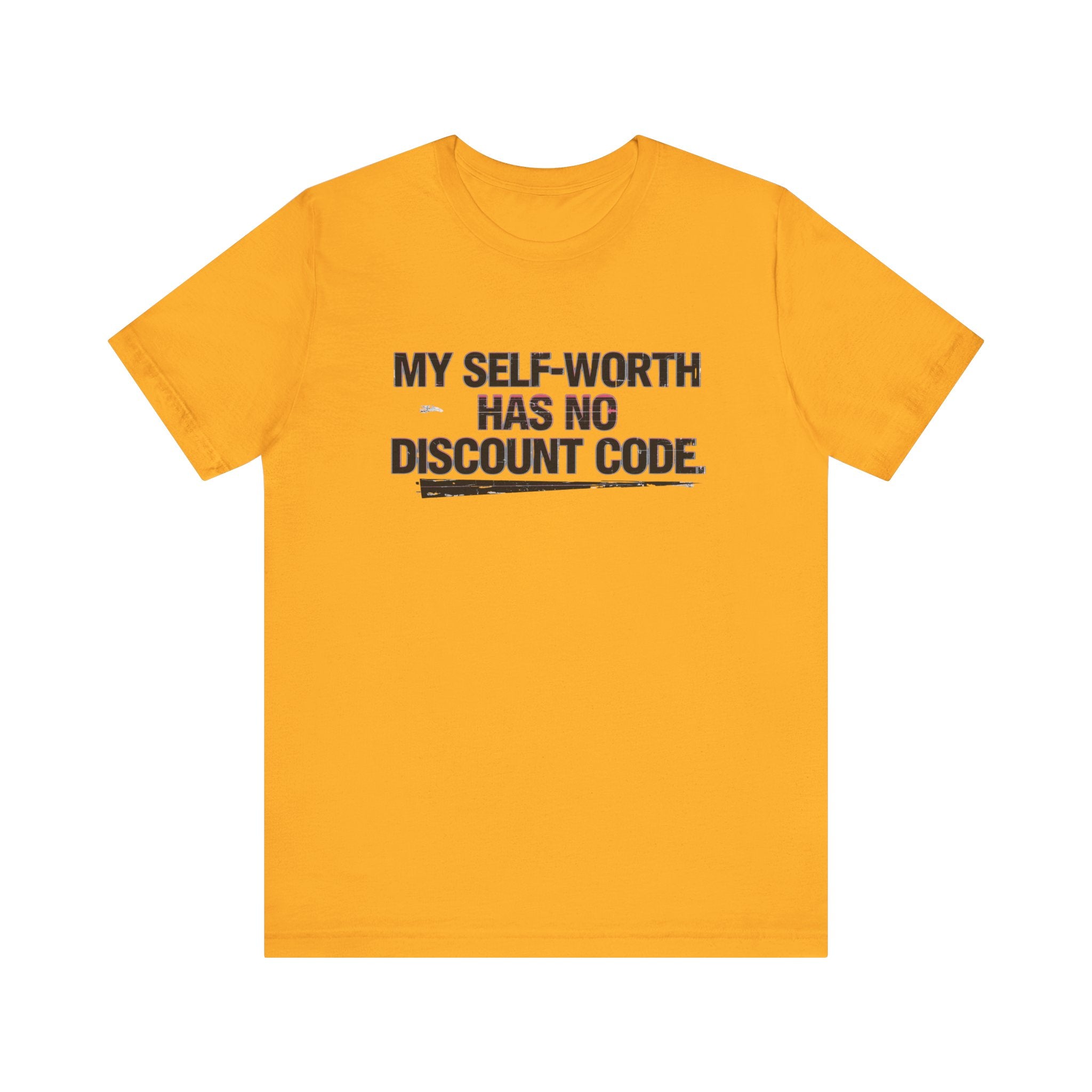 "My Self-Worth Has No Discount Code" Unisex Jersey Short Sleeve T-Shirt - Empowering Quote Tee