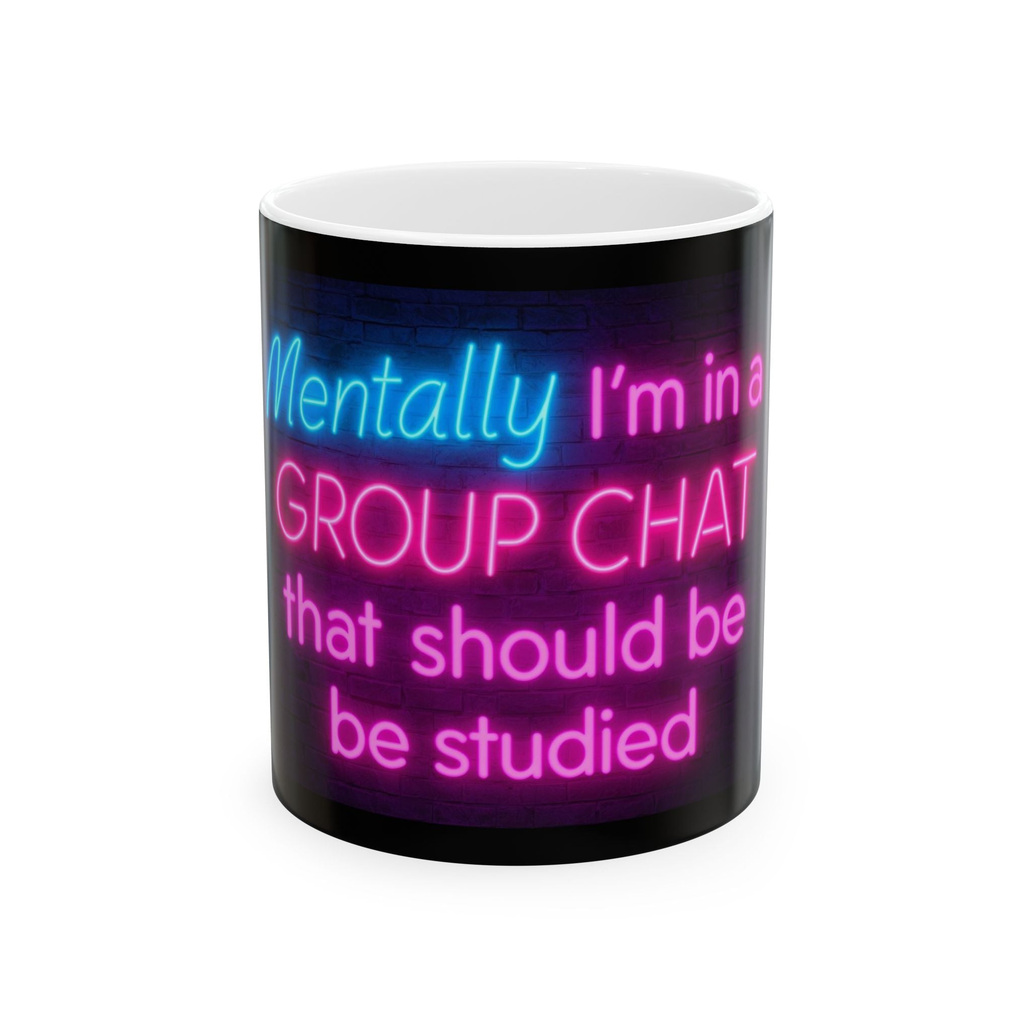Neon Quote Ceramic Mug, Funny Gifts, Group Chat Humor, Coffee Mug, Study Buddy, Office Decor, Housewarming Gift, Birthday Present