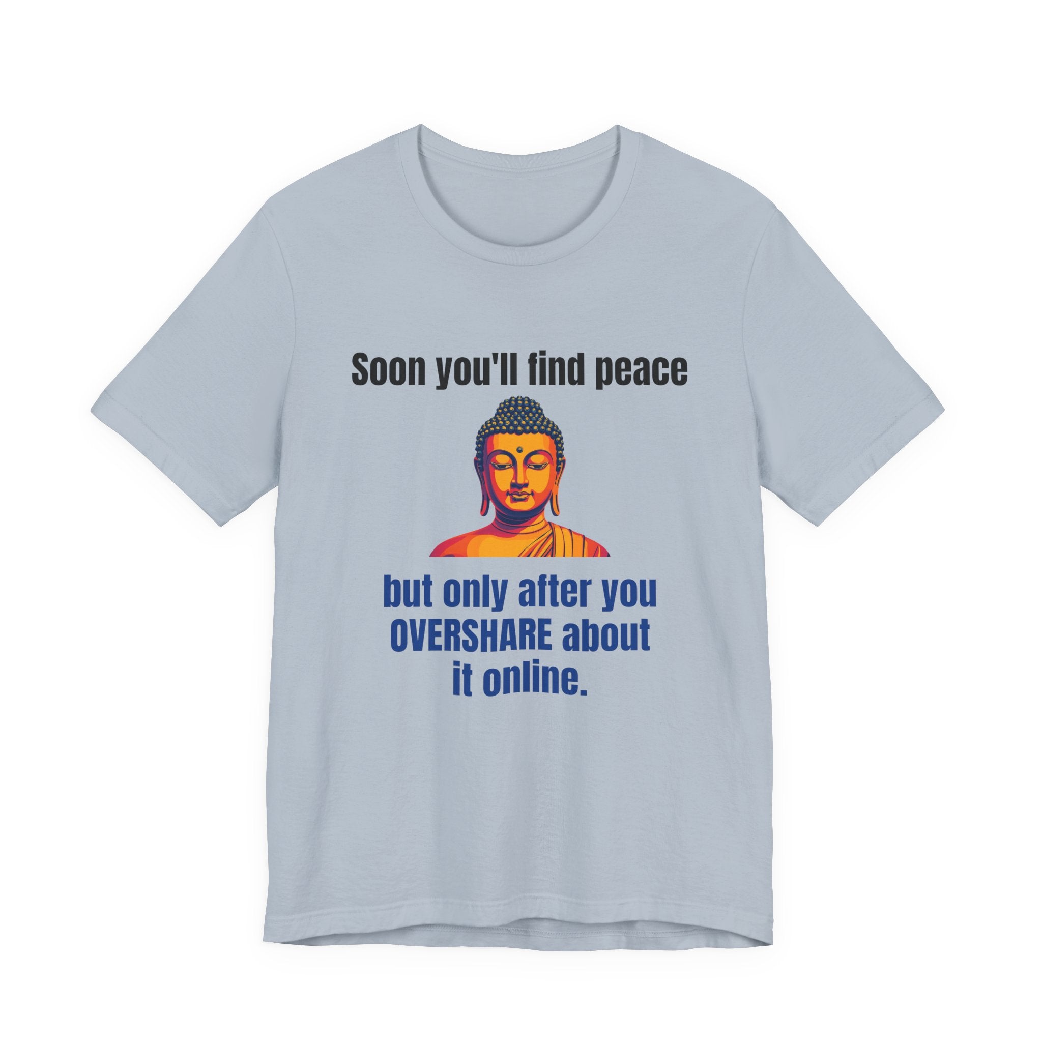 Soon You'll Find Peace, Zen Humor Unisex Tee, Funny Buddha Quote Shirt, Peaceful Vibes Tee, Spiritual Gift, Social Media Humor Apparel, Relaxed Fit T-Shirt