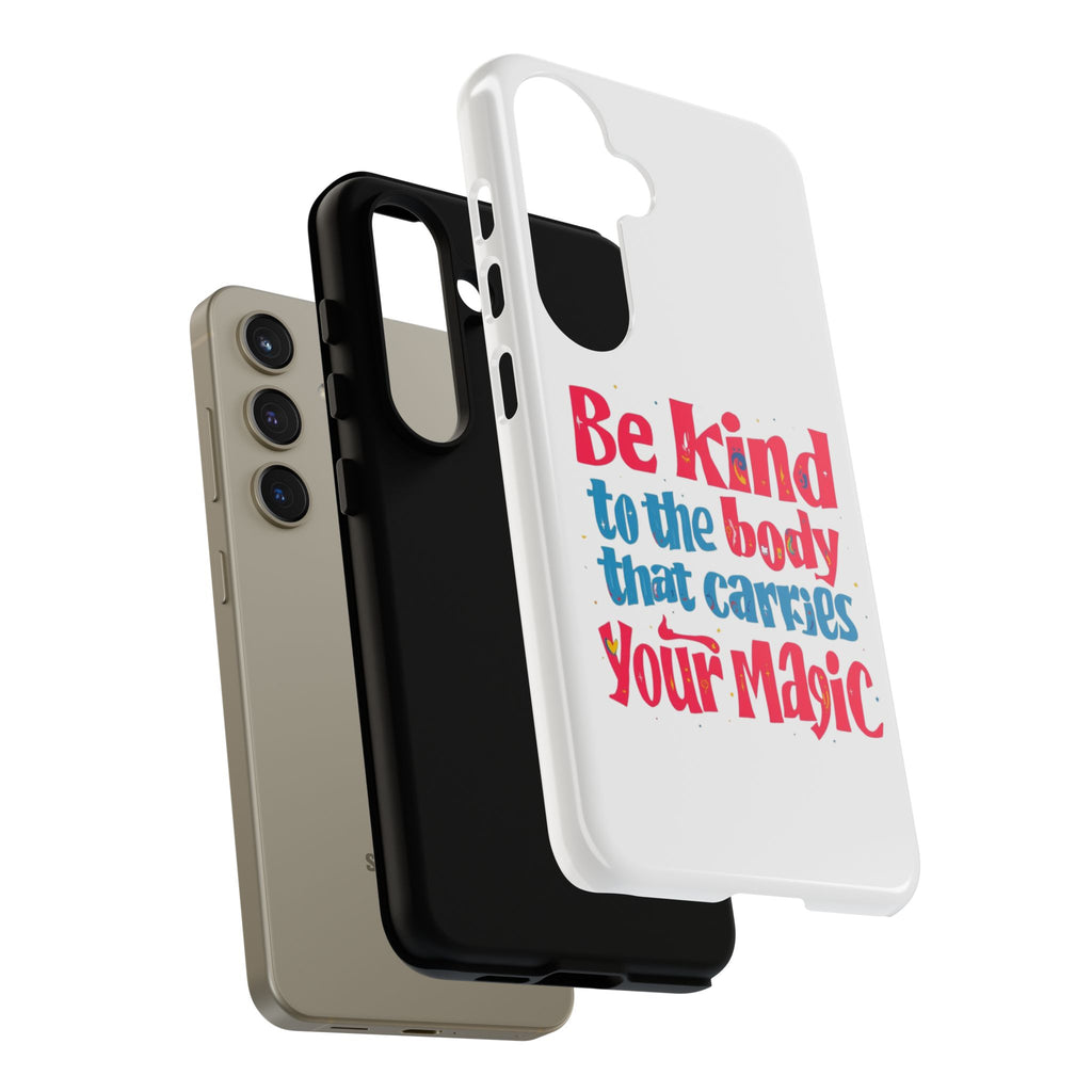Be Kind to the Body that Carries Your Magic - Tough Case - Phone Case