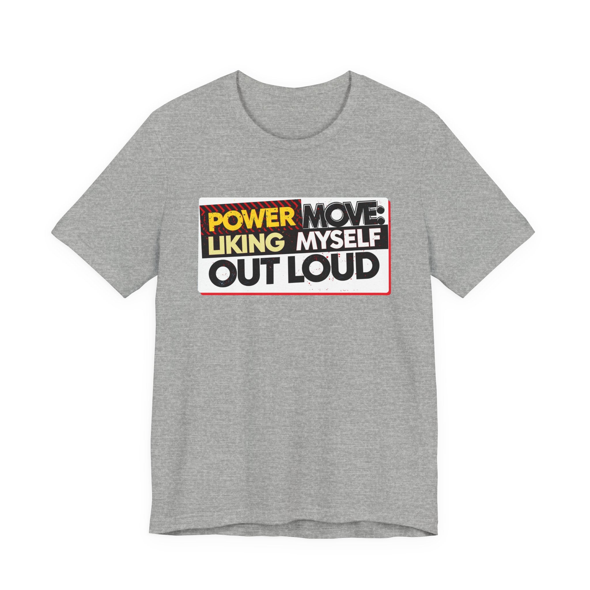Power Move: Liking Myself Out Loud - Empowering Self-Love Tee - Unisex Jersey Short Sleeve