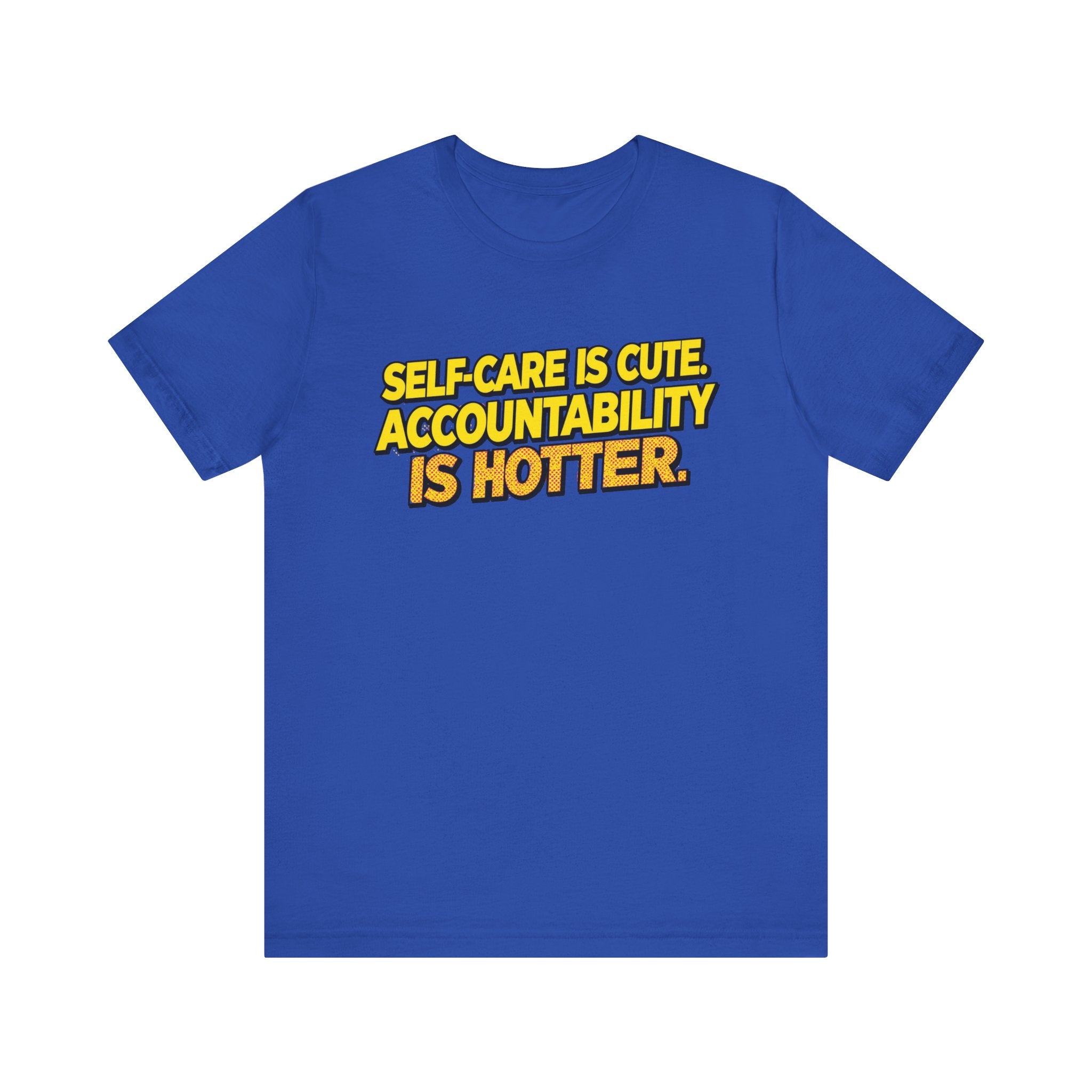 Self-Care Accountability Tee, Motivational T-Shirt, Unisex Casual Wear, Gift for Friends, Positive Affirmation Shirt