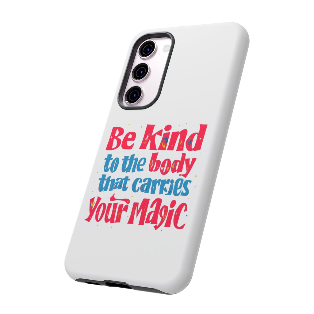 Be Kind to the Body that Carries Your Magic - Tough Case - Phone Case