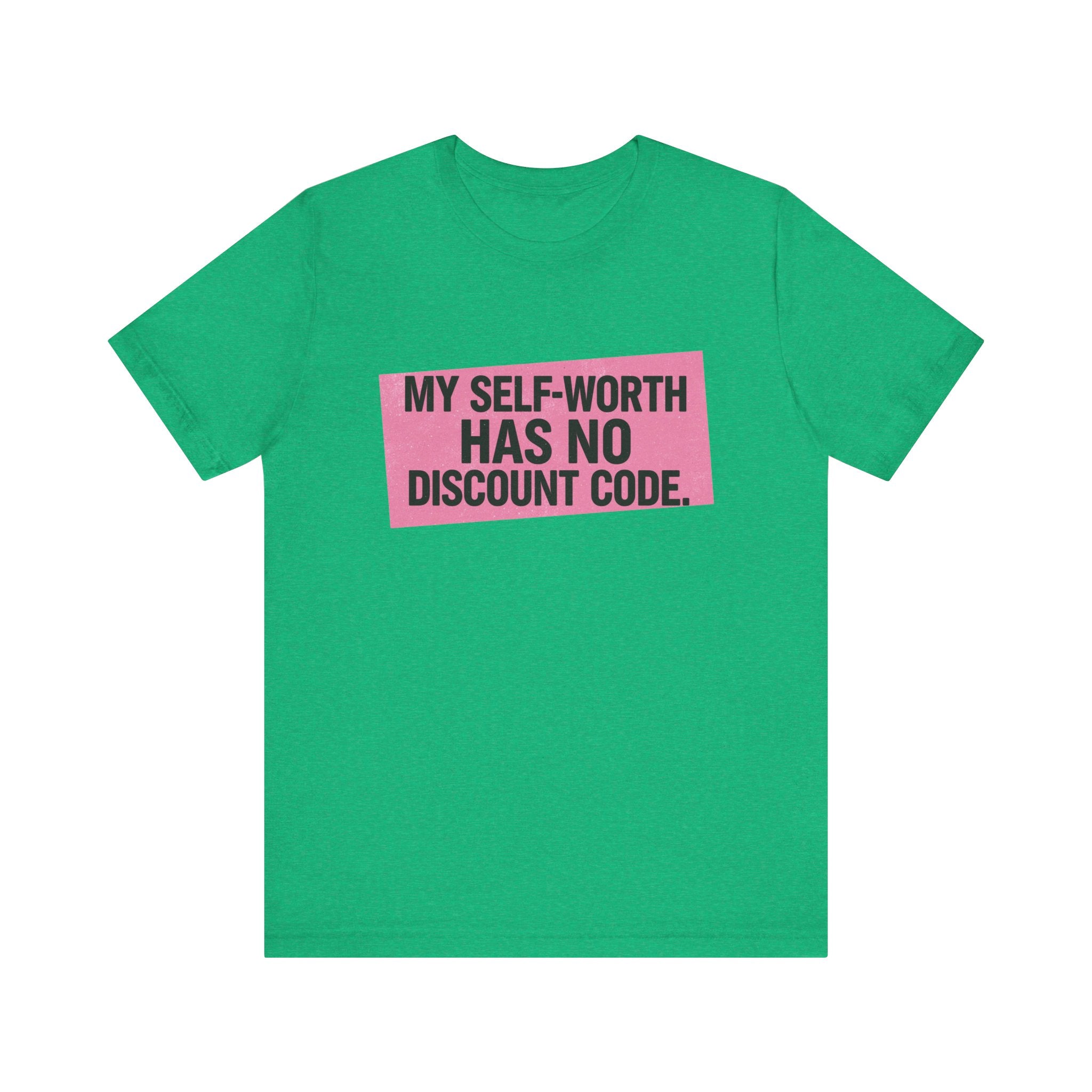 My Self-Worth Has No Discount Code - Empowering Statement Tee