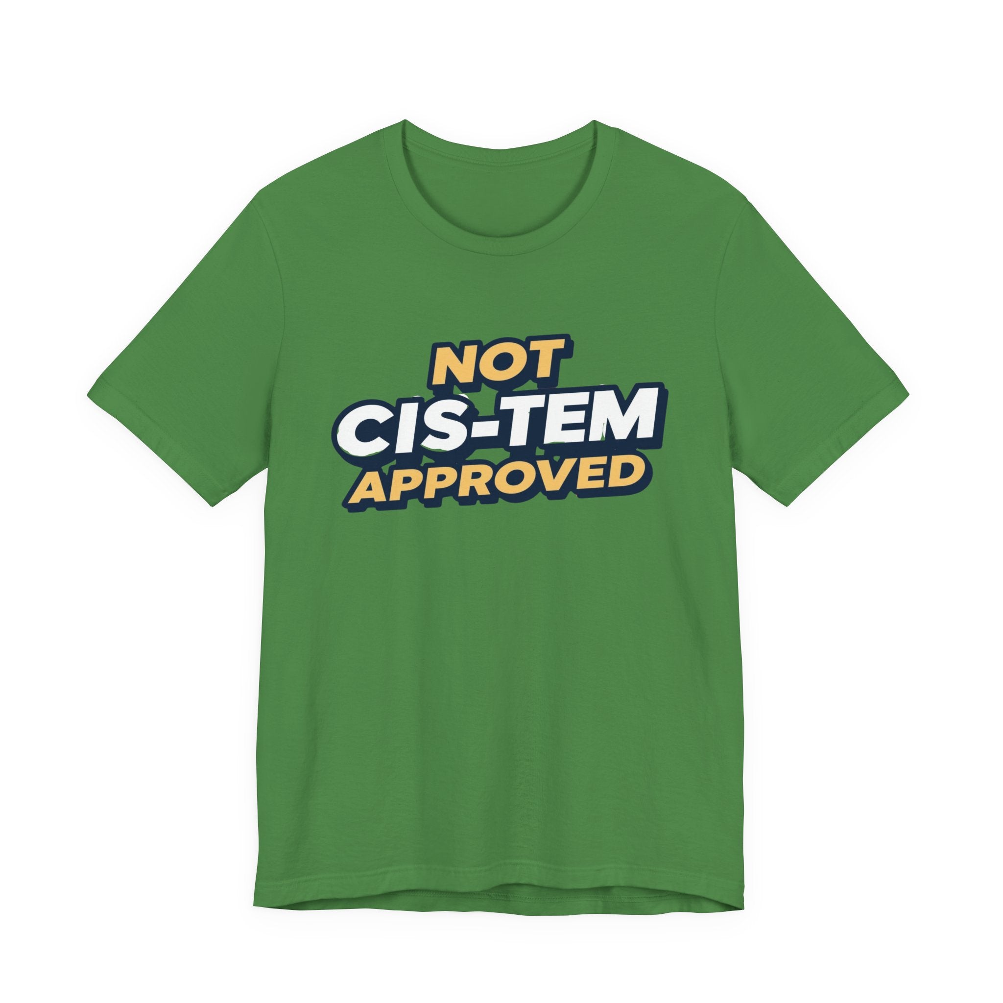 Not Cis-tem Approved, Unisex Jersey Short Sleeve Tee