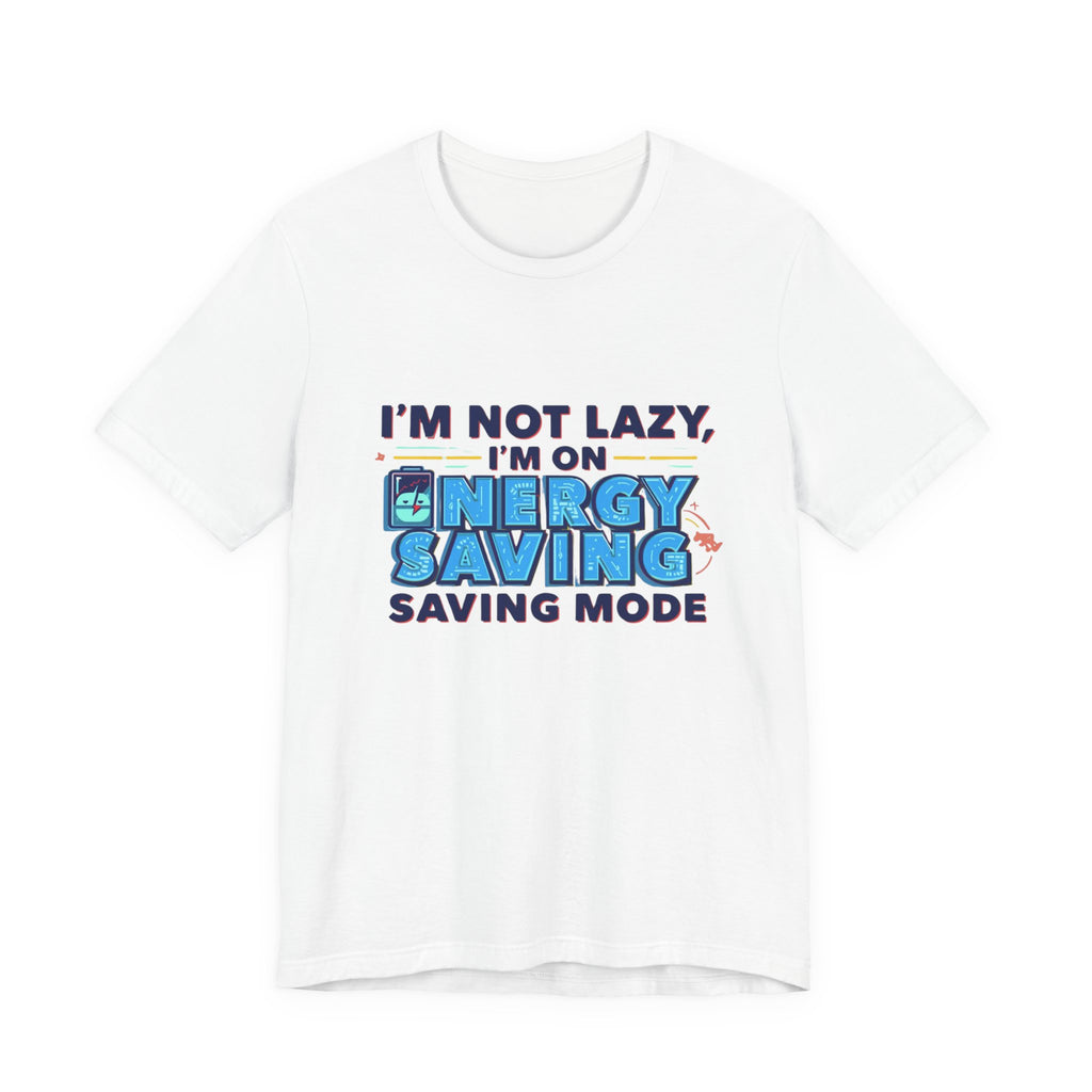 Energy Saving Mode Tee - Unisex Jersey Short Sleeve Shirt, Eco-Friendly Gift, Casual Wear, Funny T-Shirt, Green Living Apparel