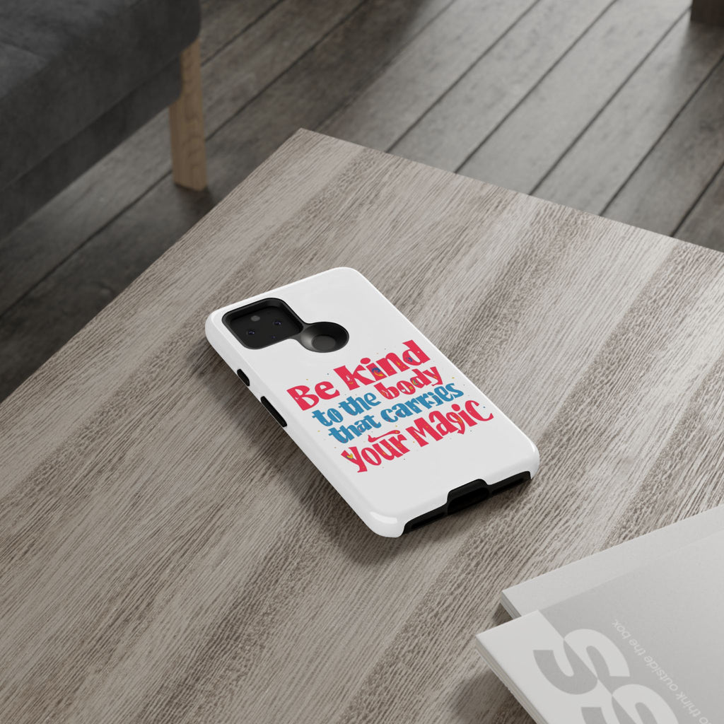 Be Kind to the Body that Carries Your Magic - Tough Case - Phone Case