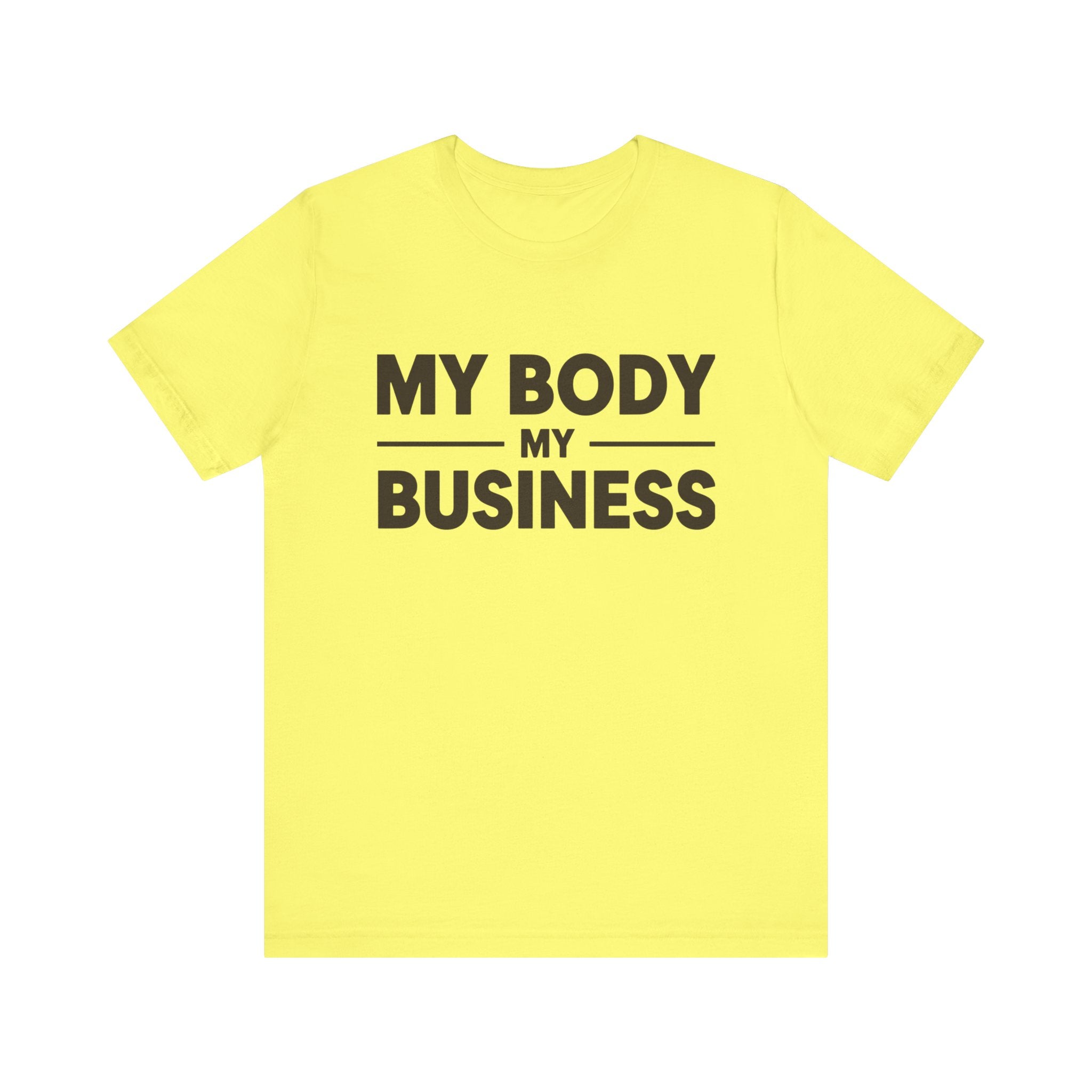 "My Body, My Business" Empowering Message Tee, Casual Unisex Jersey Tee, Feminist Statement Shirt, Body Positivity Apparel, Gift for Activists
