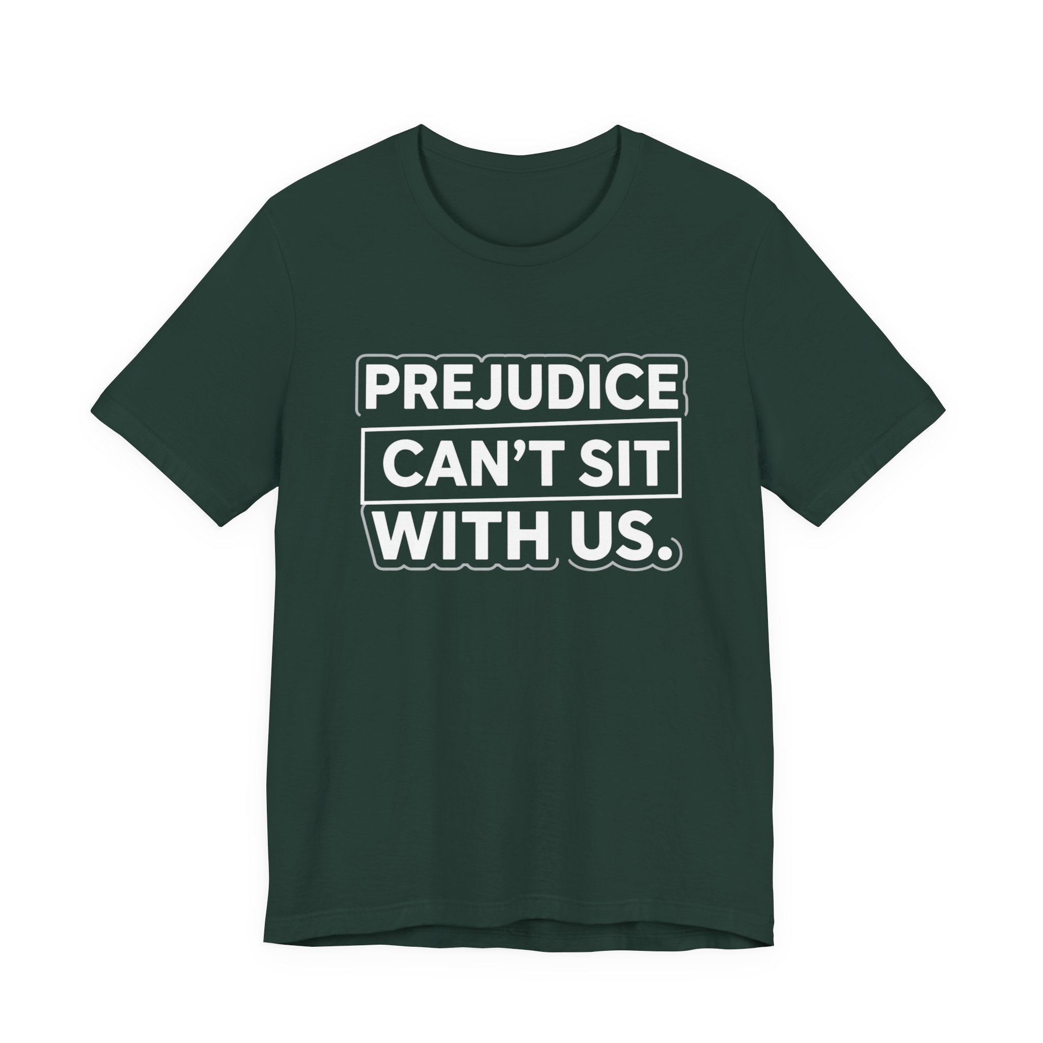 Prejudice Can't Sit With Us - Anti-Prejudice Statement Tee - Unisex Jersey Tee