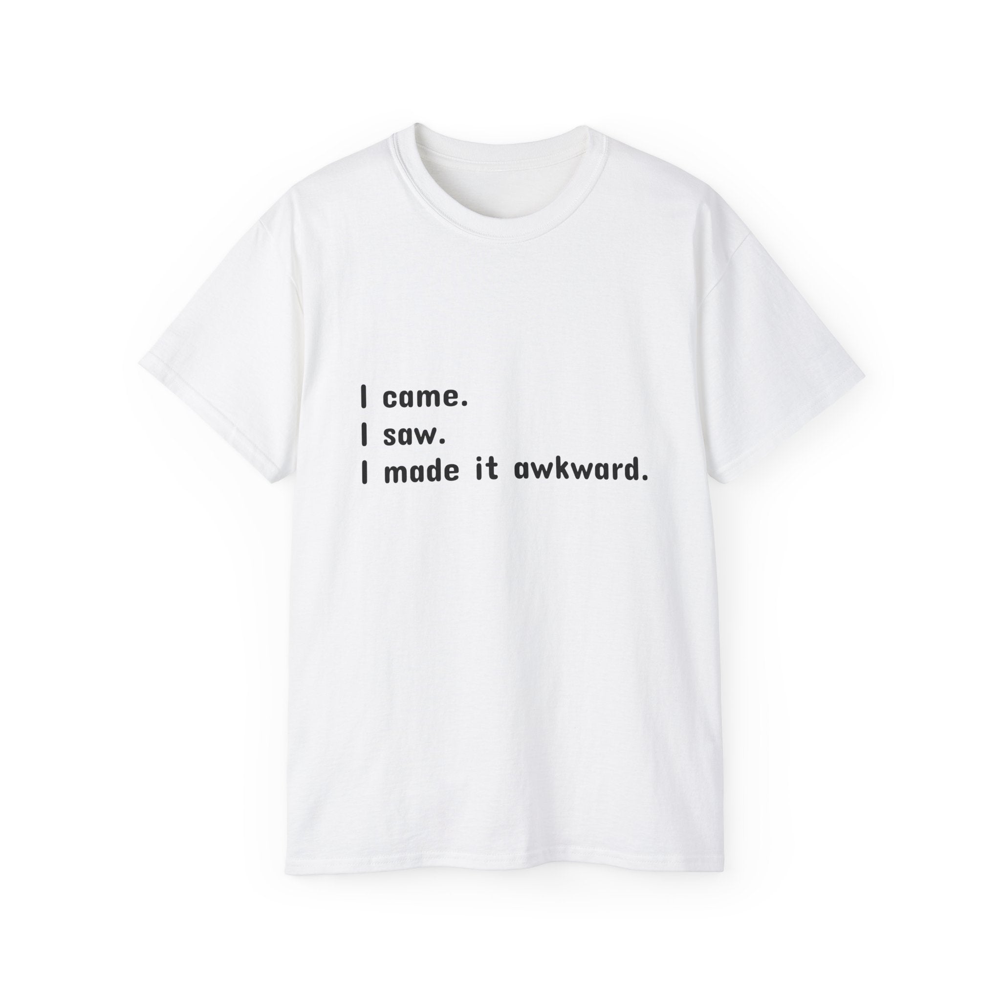 Funny Quote Tee for Awkward Moments, Gift for Friends, Casual Wear, Humor T-Shirt, Unisex Apparel, Perfect for Parties