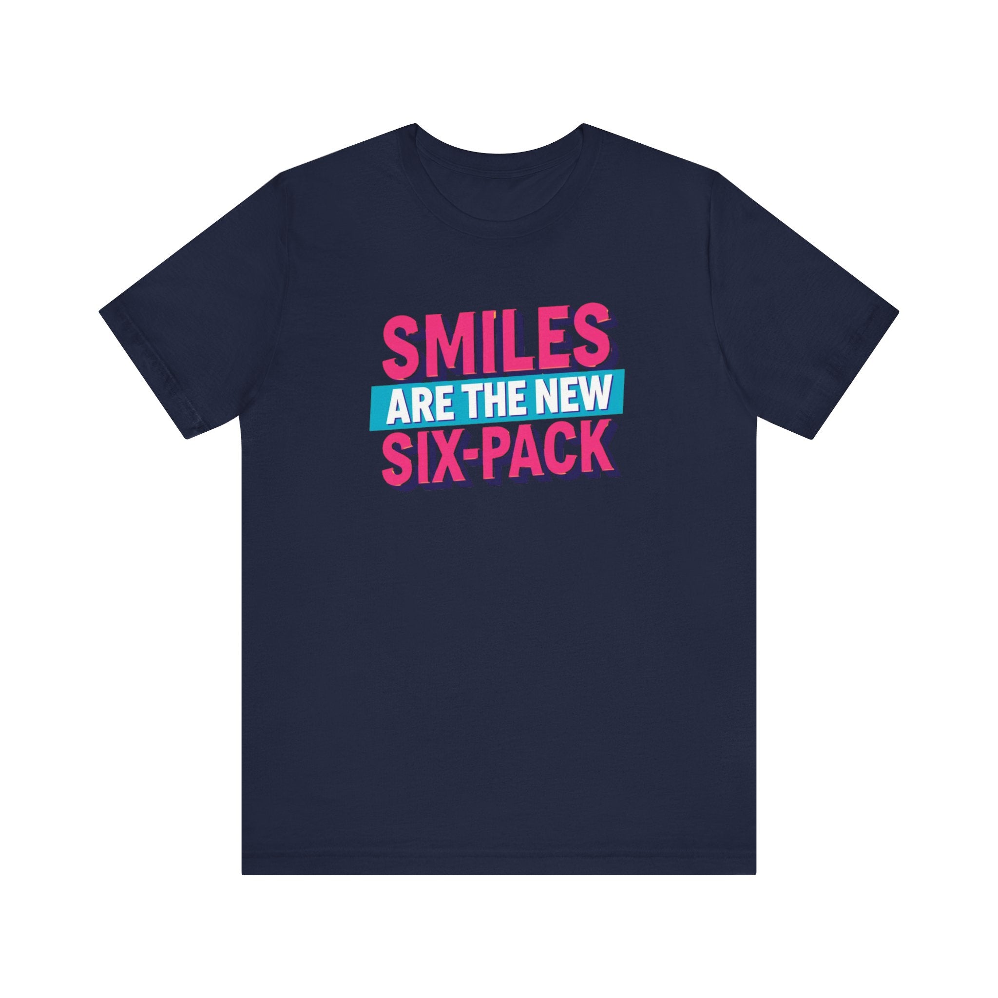 Smiles are the new Six Pack - Unisex Jersey Short Sleeve Tee