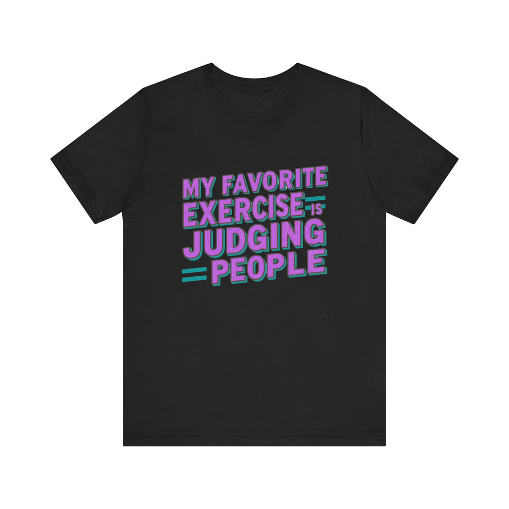 Judging People Tee - Humorous Unisex Jersey Short Sleeve T-Shirt, Casual Wear, Funny Gift, Humor for Friends, Everyday Statement Shirt