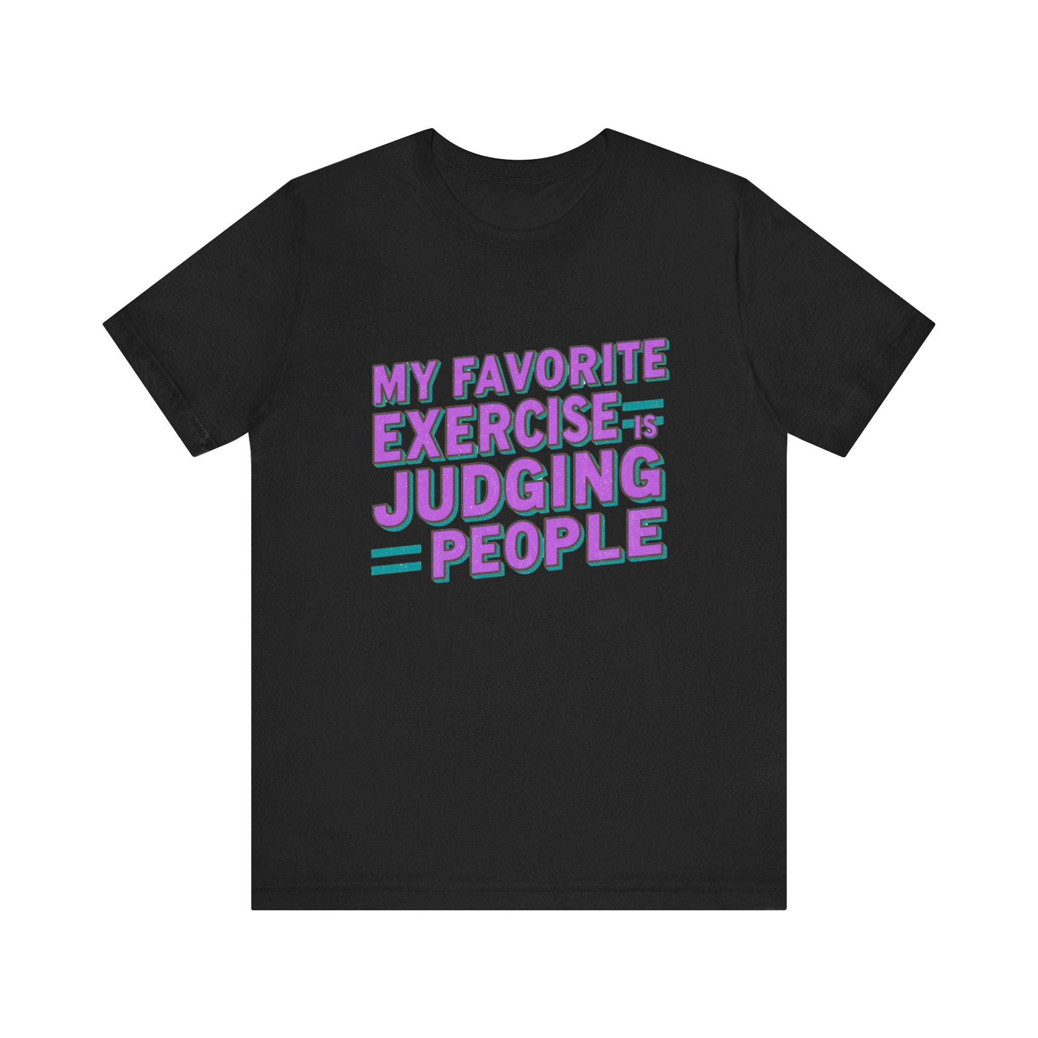 Judging People Tee - Humorous Unisex Jersey Short Sleeve T-Shirt, Casual Wear, Funny Gift, Humor for Friends, Everyday Statement Shirt