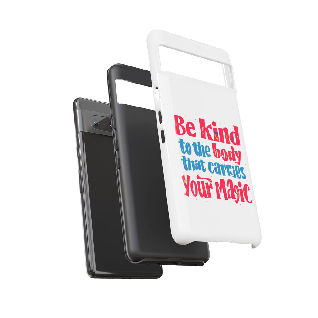 Be Kind to the Body that Carries Your Magic - Tough Case - Phone Case