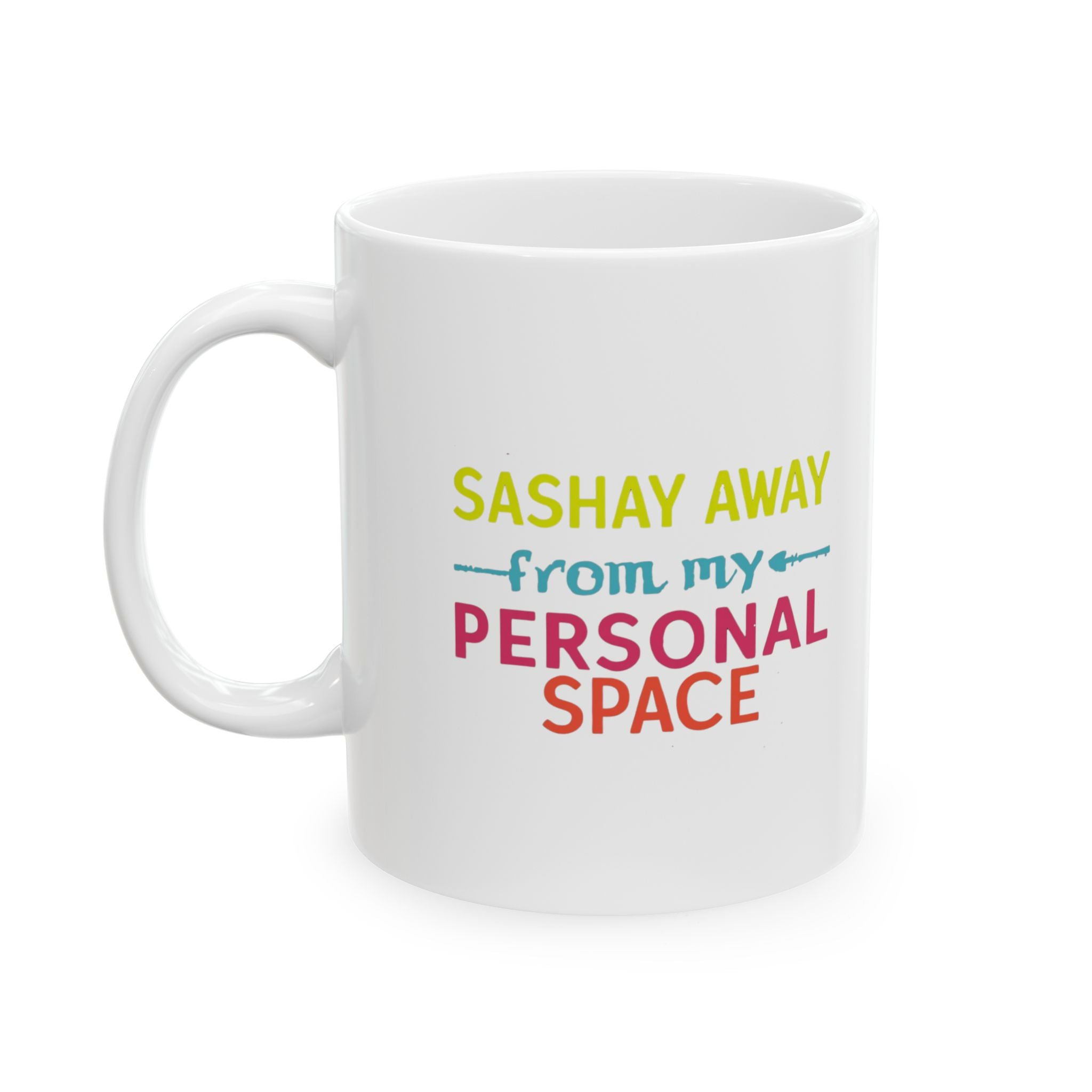 Personalized Ceramic Mug - "Sashay Away From My Personal Space" - Perfect for Coffee Lovers, Gift Ideas for Friends, Fun Office Mug, [...]