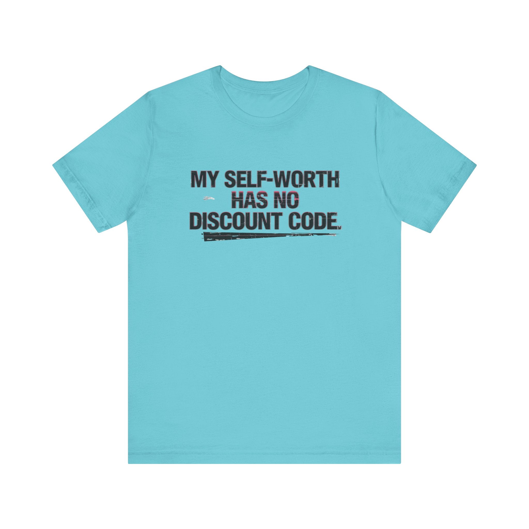 "My Self-Worth Has No Discount Code" Unisex Jersey Short Sleeve T-Shirt - Empowering Quote Tee