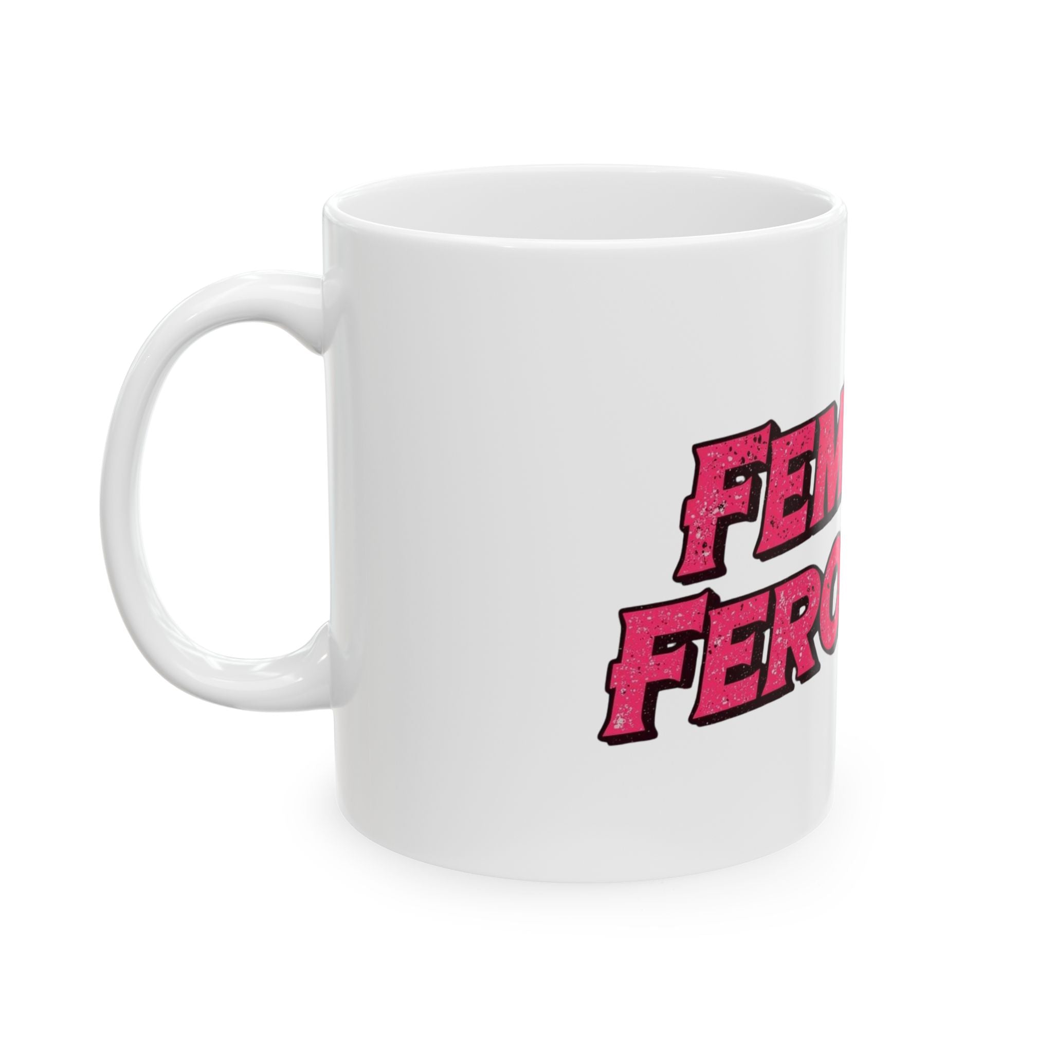Femme & Ferocious Ceramic Mug | Empowering Gift for Her, Coffee Lover, Tea Drinkers, Birthday, Self-Care, Inspirational