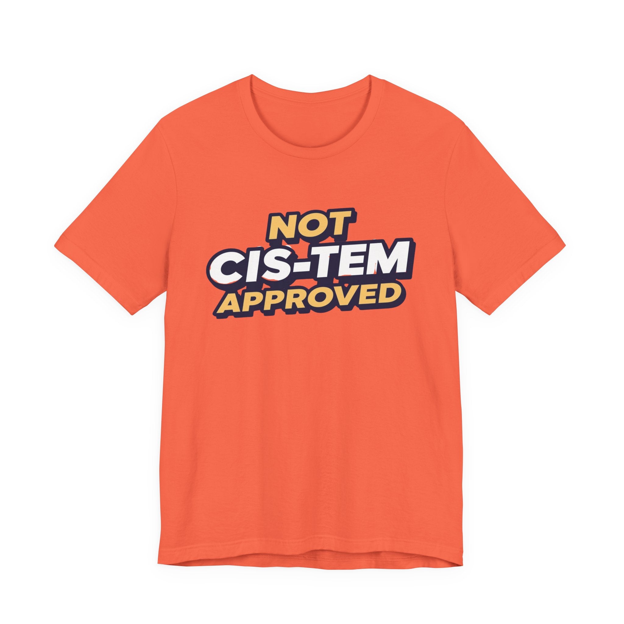 Not Cis-tem Approved, Unisex Jersey Short Sleeve Tee