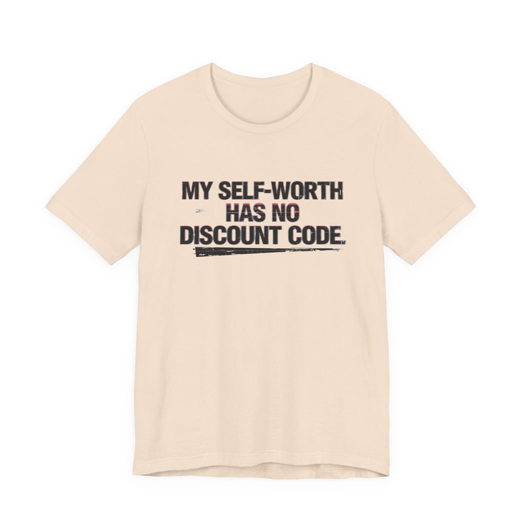 "My Self-Worth Has No Discount Code" Unisex Jersey Short Sleeve T-Shirt - Empowering Quote Tee