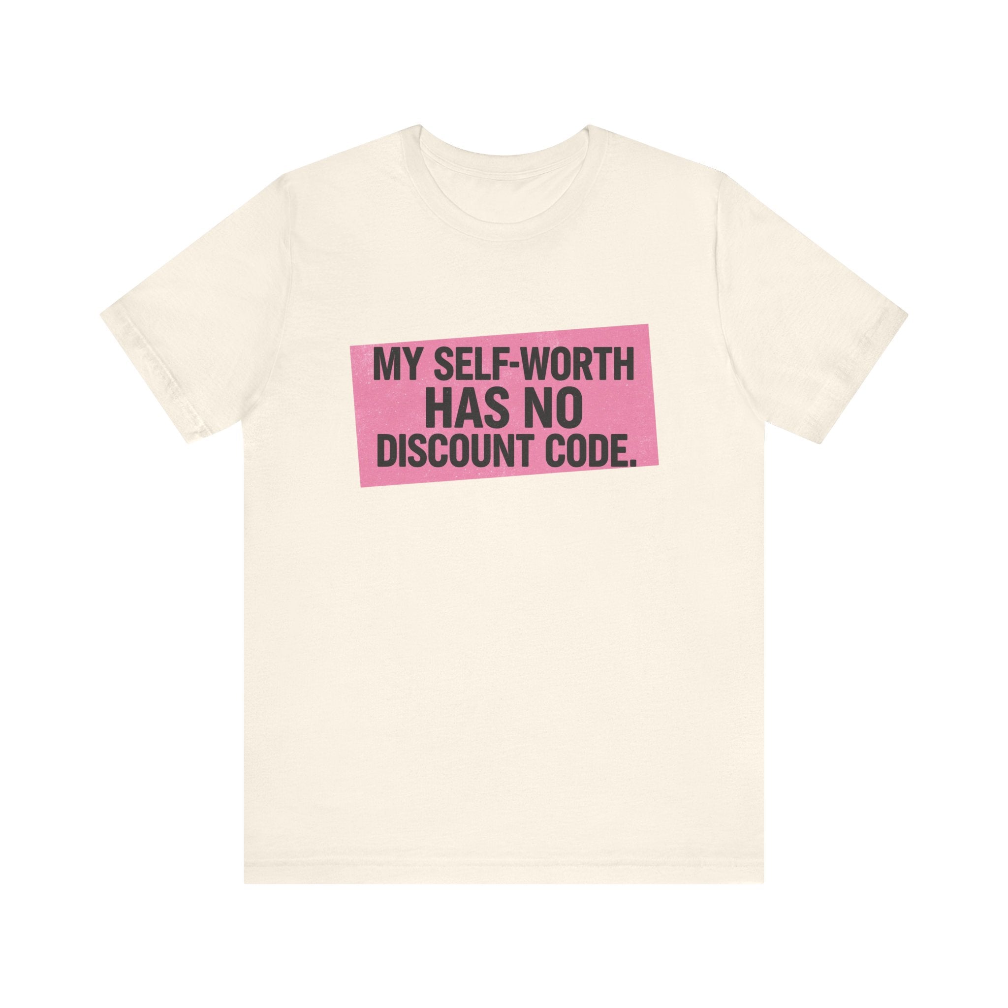 My Self-Worth Has No Discount Code - Empowering Statement Tee