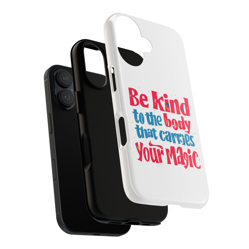Be Kind to the Body that Carries Your Magic - Tough Case - Phone Case
