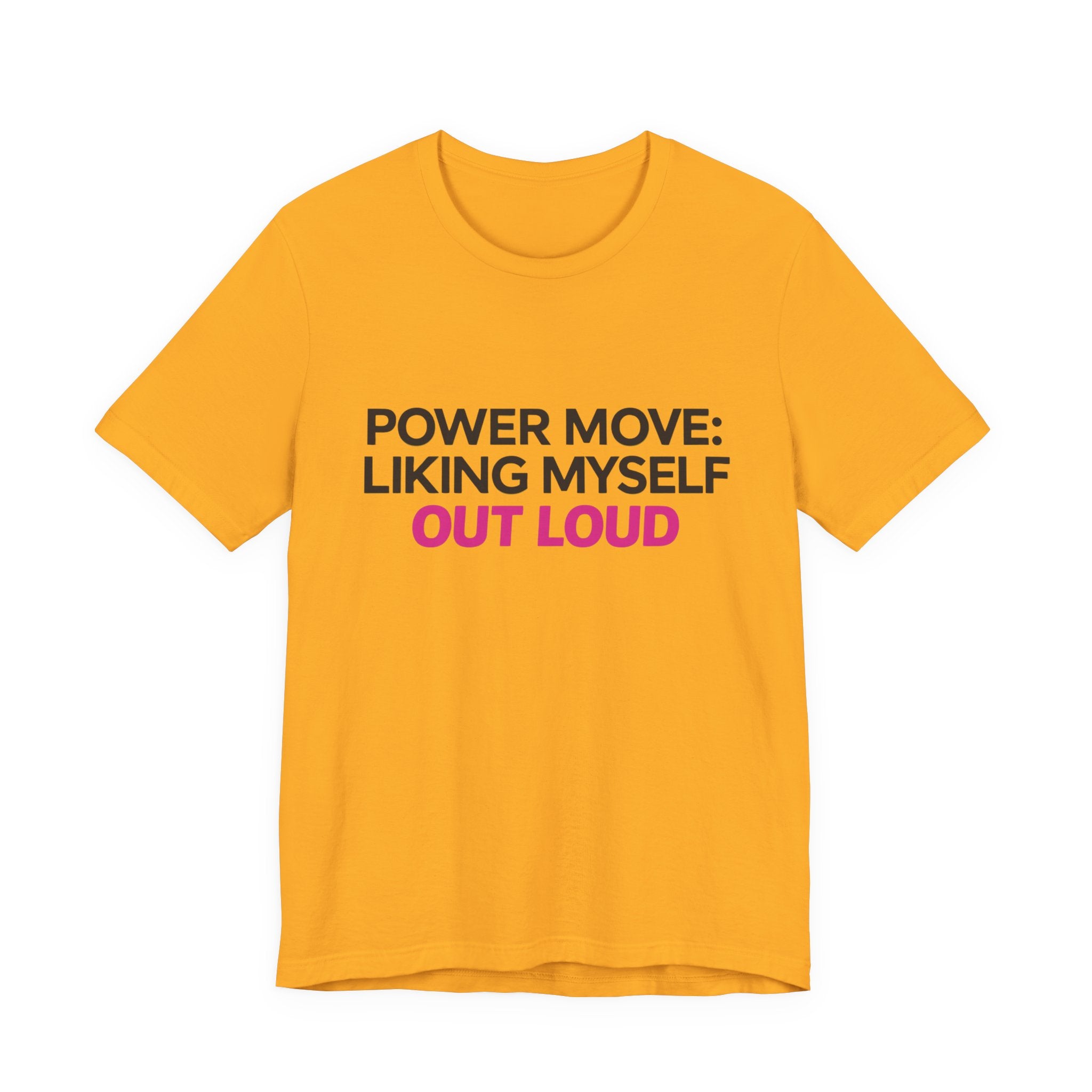 Power Move: Liking Myself Out Loud - Unisex Jersey Short Sleeve Tee, Self Love Inspirational T-Shirt