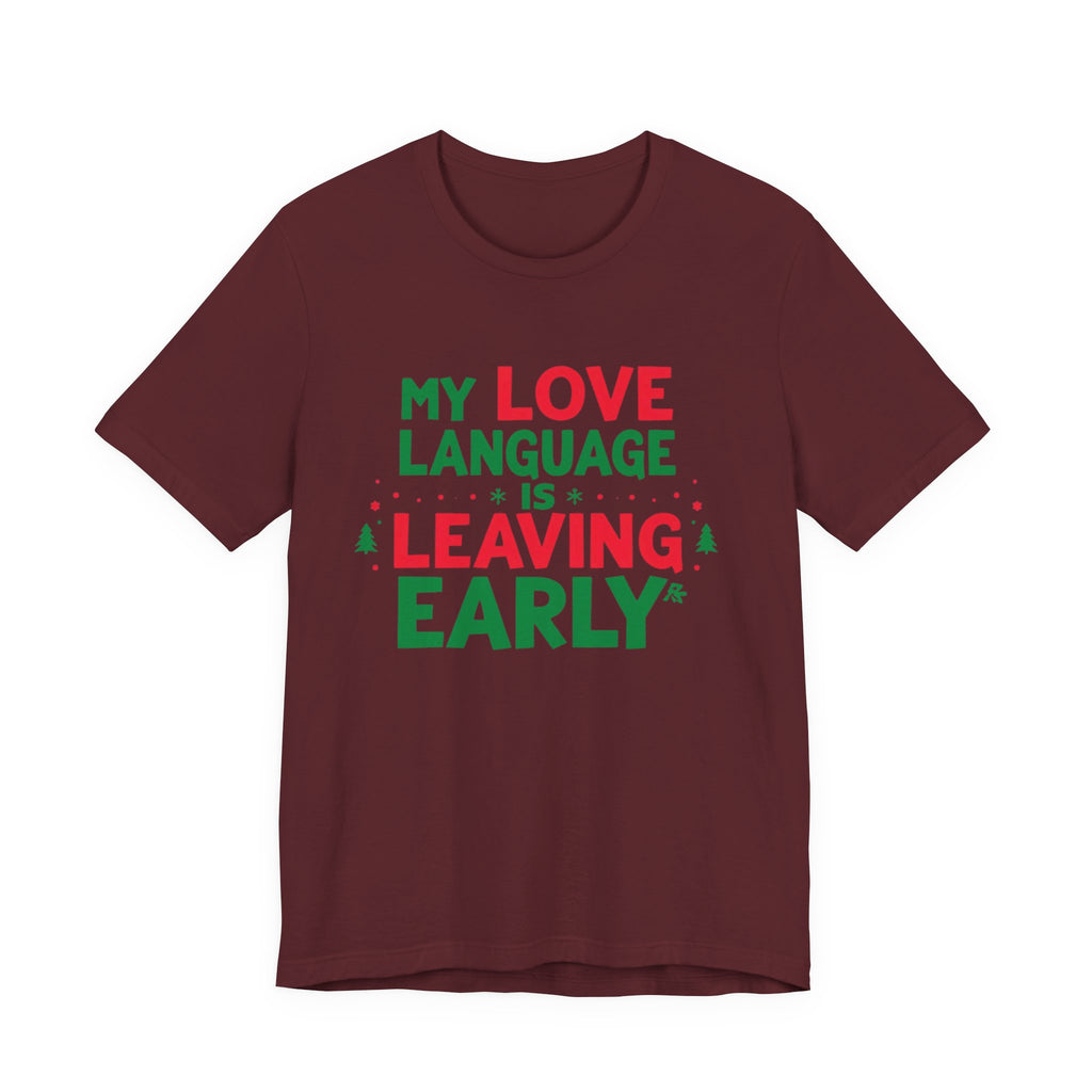 My Love Language Is Leaving Early, Funny Holiday T-Shirt, Unisex Jersey Tee