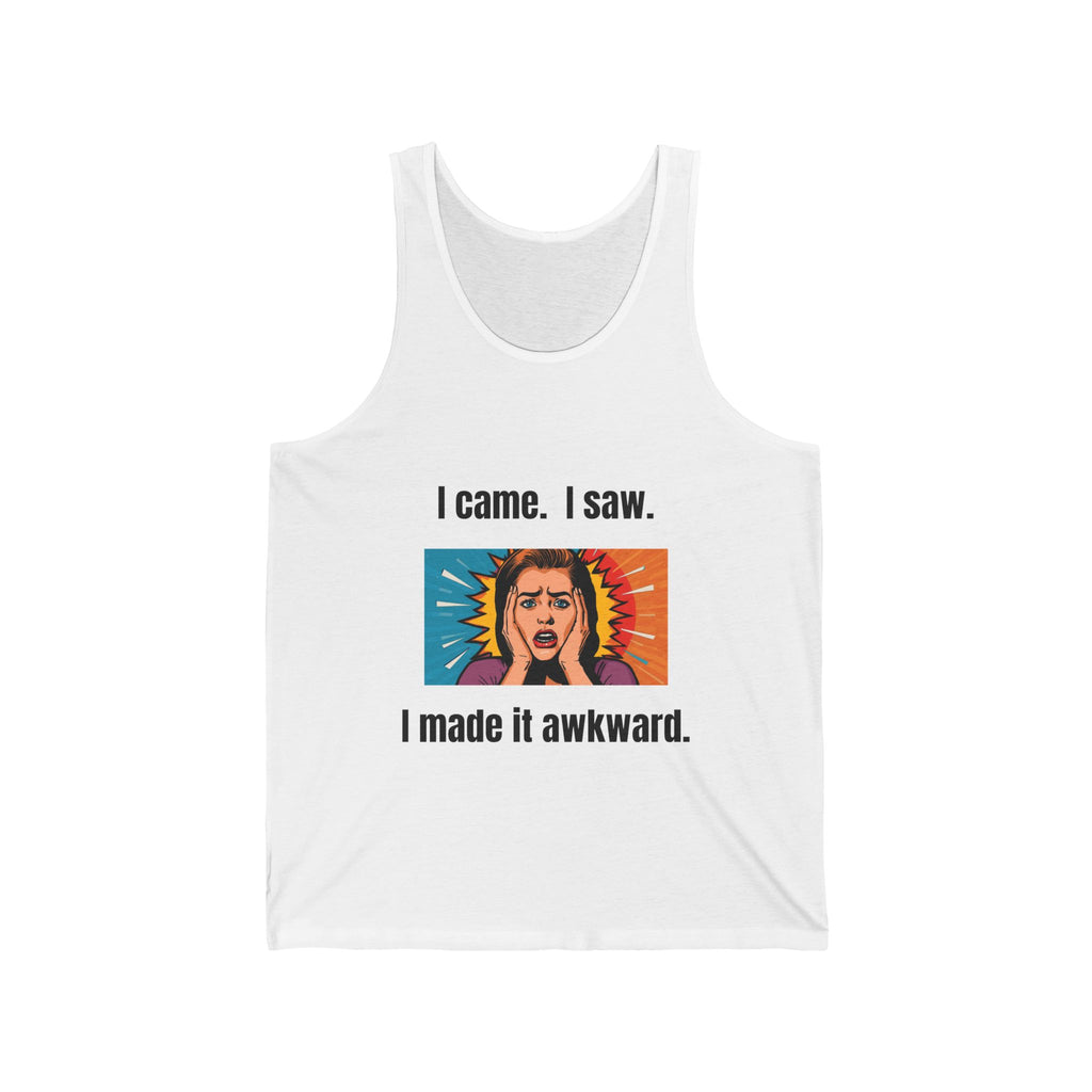 I came I saw I made it awkward, Unisex Jersey Tank, Casual Summer Top, Gift for Friends, Cool Graphic Shirt, Meme Apparel, Party Outfit