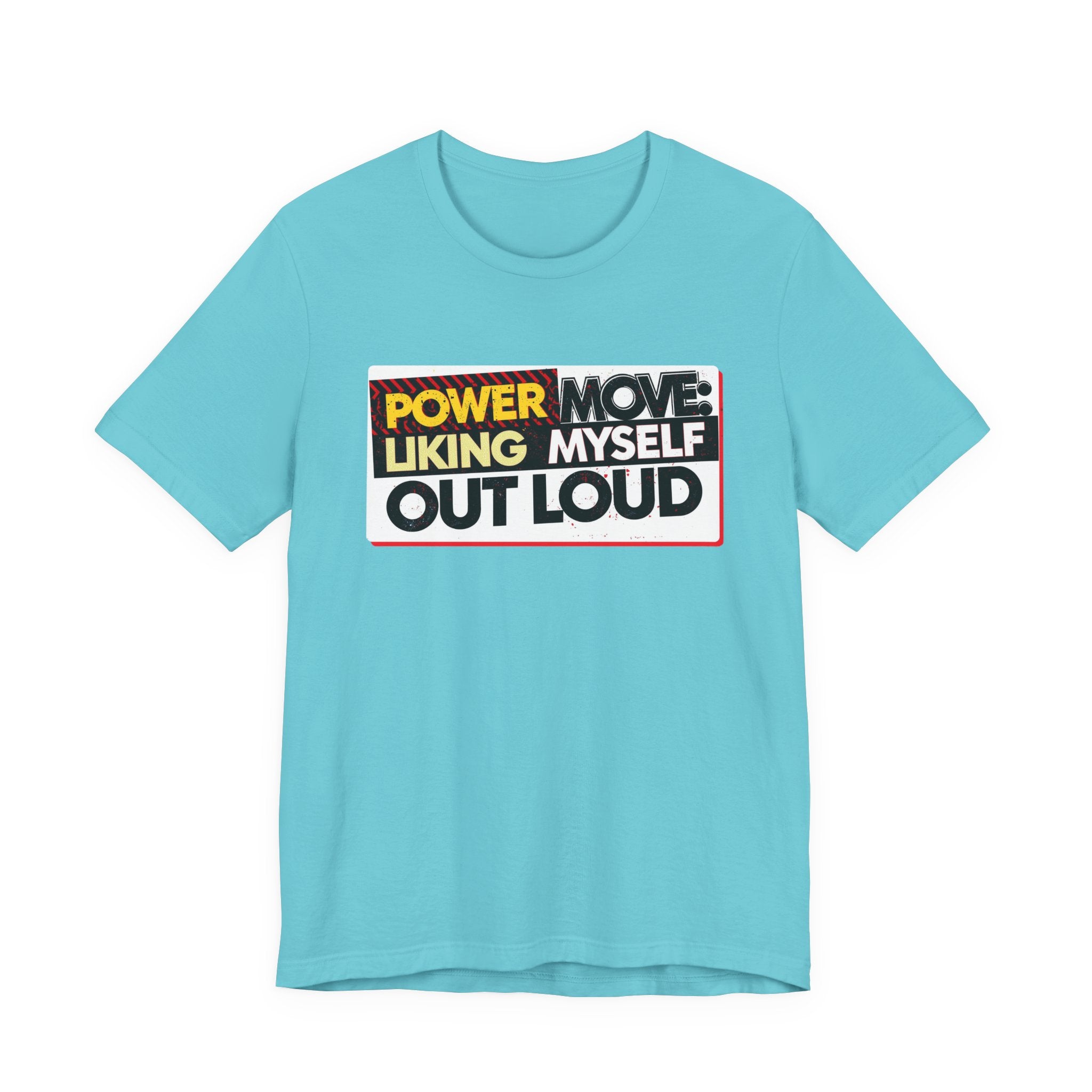 Power Move: Liking Myself Out Loud - Empowering Self-Love Tee - Unisex Jersey Short Sleeve