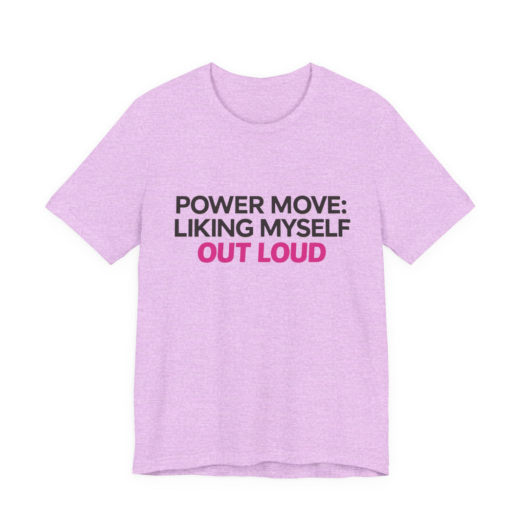 Power Move: Liking Myself Out Loud - Unisex Jersey Short Sleeve Tee, Self Love Inspirational T-Shirt