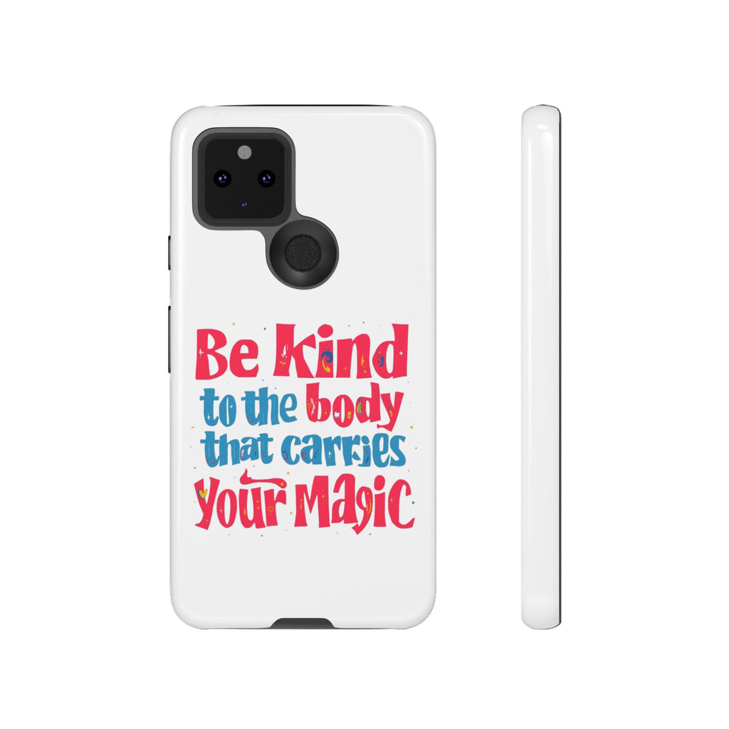 Be Kind to the Body that Carries Your Magic - Tough Case - Phone Case