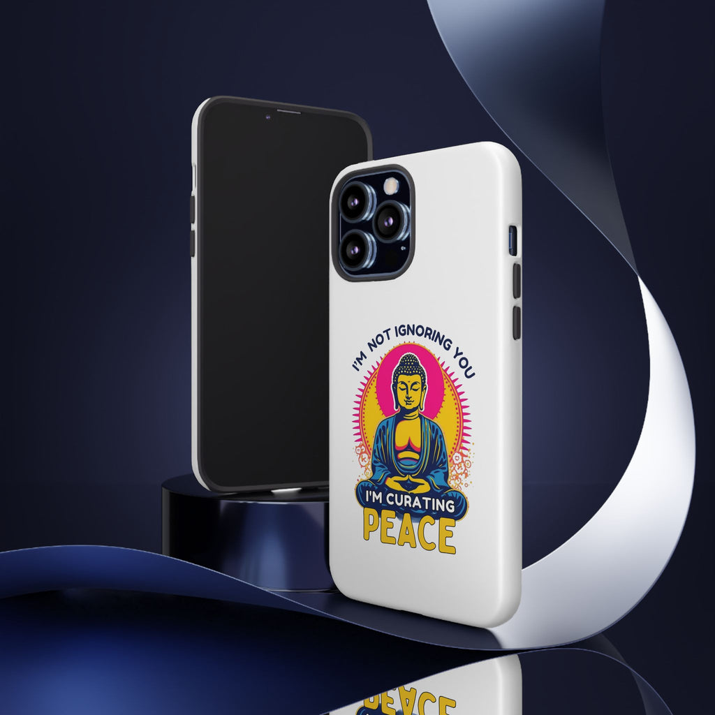 I'm not Ignoring You I'm Curating Peace, Tough Phone Case