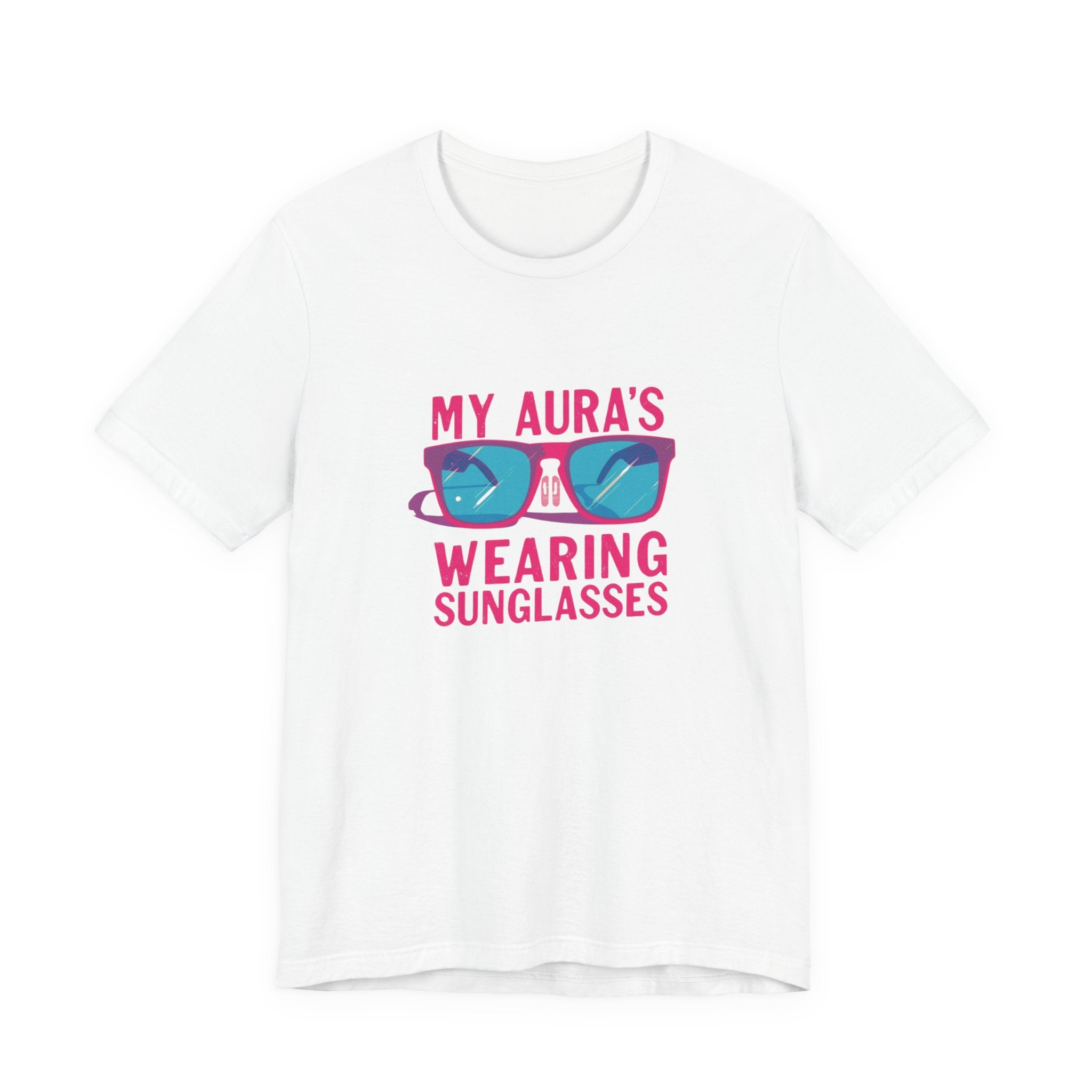 My Aura's Wearing Sunglasses, Unisex Tee, Fun Graphic Shirt, Casual Wear, Gift for Friends, Summer Vibes, Festival Apparel