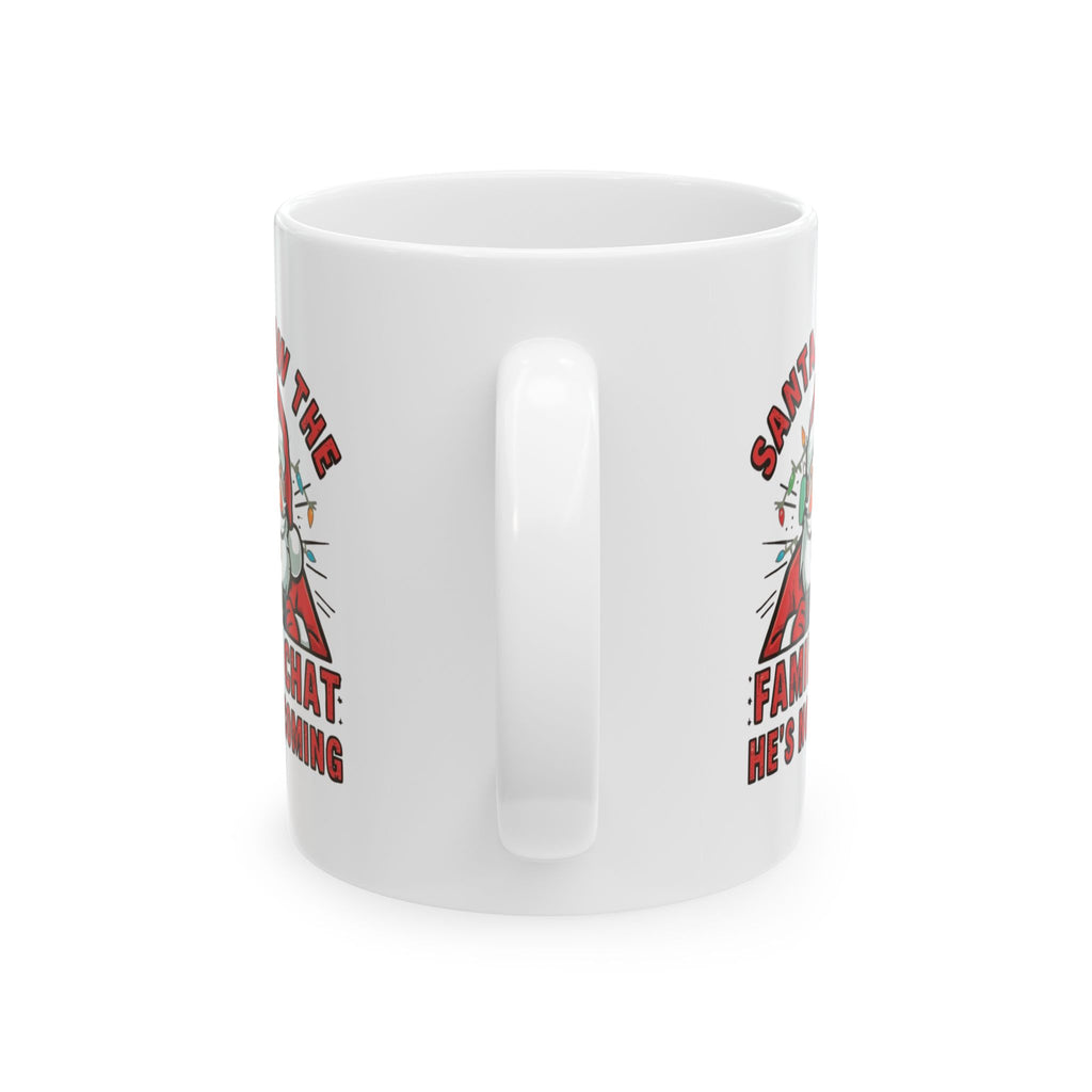 Santa Saw the Family Chat -- He's Not Coming, Funny Ceramic Coffee Mug - Perfect for Enthusiasts