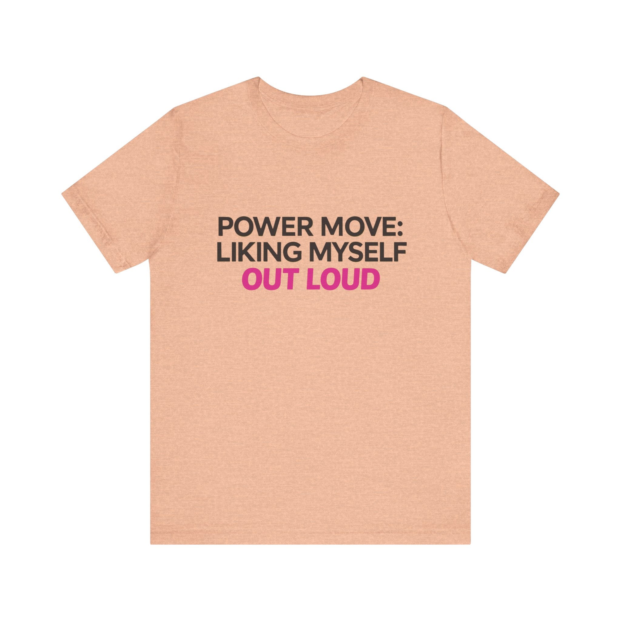 Power Move: Liking Myself Out Loud - Unisex Jersey Short Sleeve Tee, Self Love Inspirational T-Shirt