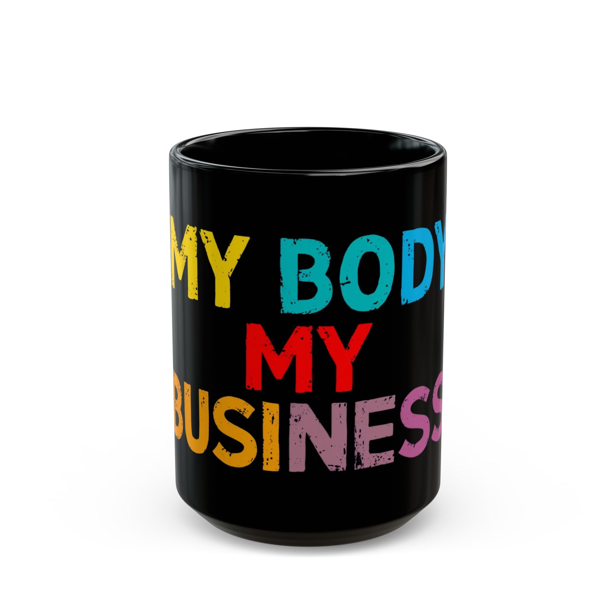 Colorful Empowerment Mug - 'My Body, My Business' - Ideal for Self-Care, Motivational Gifts, Activism, Coffee Lovers, Unique Décor