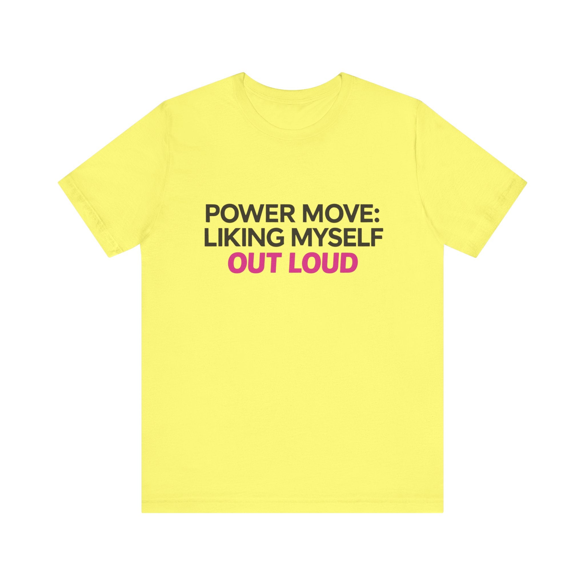 Power Move: Liking Myself Out Loud - Unisex Jersey Short Sleeve Tee, Self Love Inspirational T-Shirt