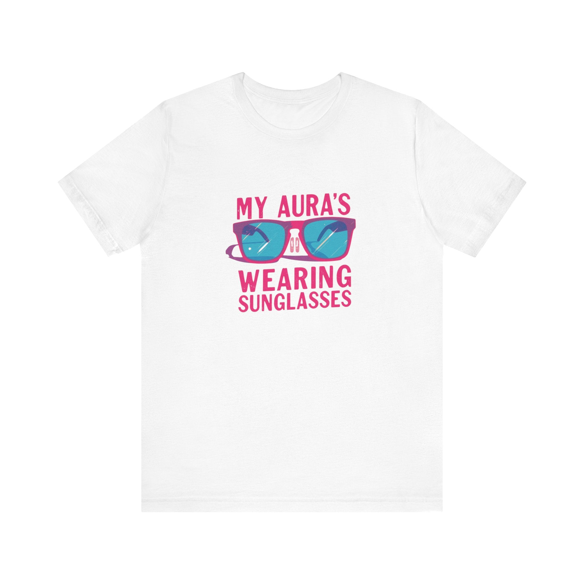 My Aura's Wearing Sunglasses, Unisex Tee, Fun Graphic Shirt, Casual Wear, Gift for Friends, Summer Vibes, Festival Apparel