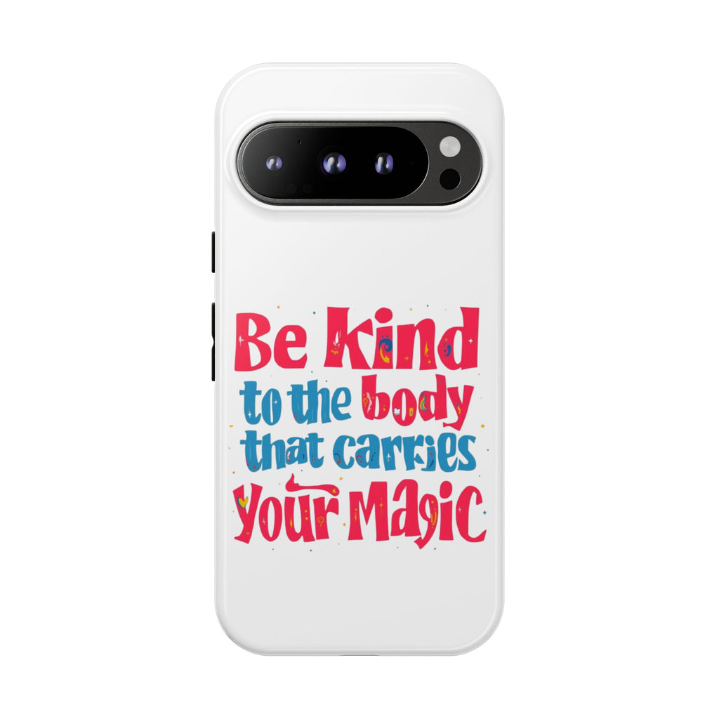 Be Kind to the Body that Carries Your Magic - Tough Case - Phone Case