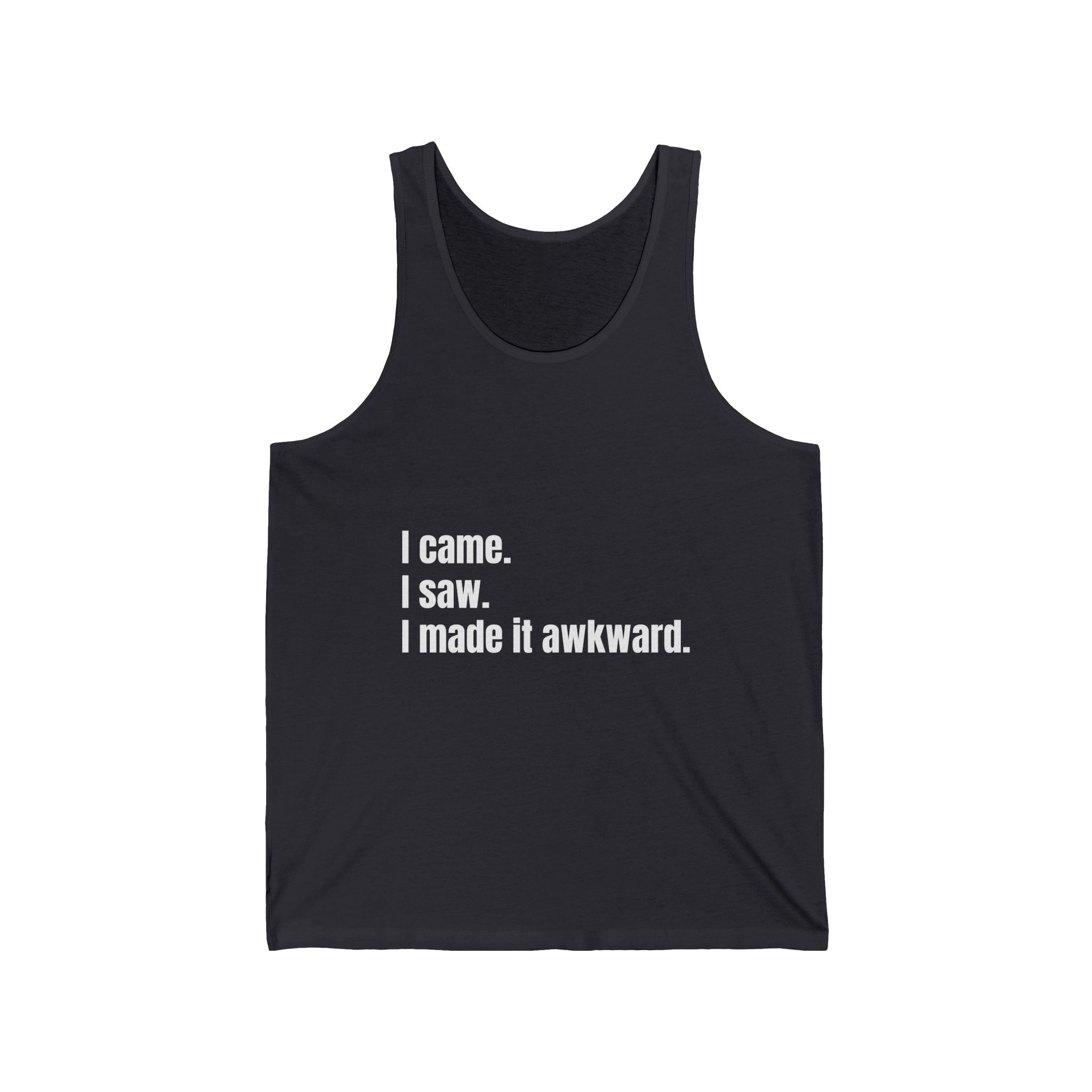 "I came. I saw. I made it awkward." Funny Quote Unisex Jersey Tank, Casual Summer Top, Gift for Friends, Cool Graphic Shirt, Meme Apparel, Party Outfit