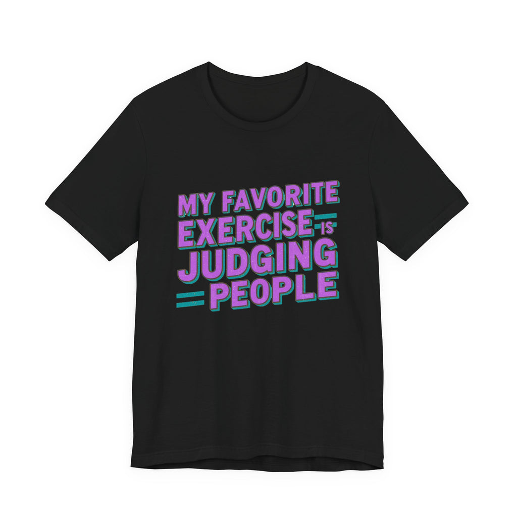Judging People Tee - Humorous Unisex Jersey Short Sleeve T-Shirt, Casual Wear, Funny Gift, Humor for Friends, Everyday Statement Shirt