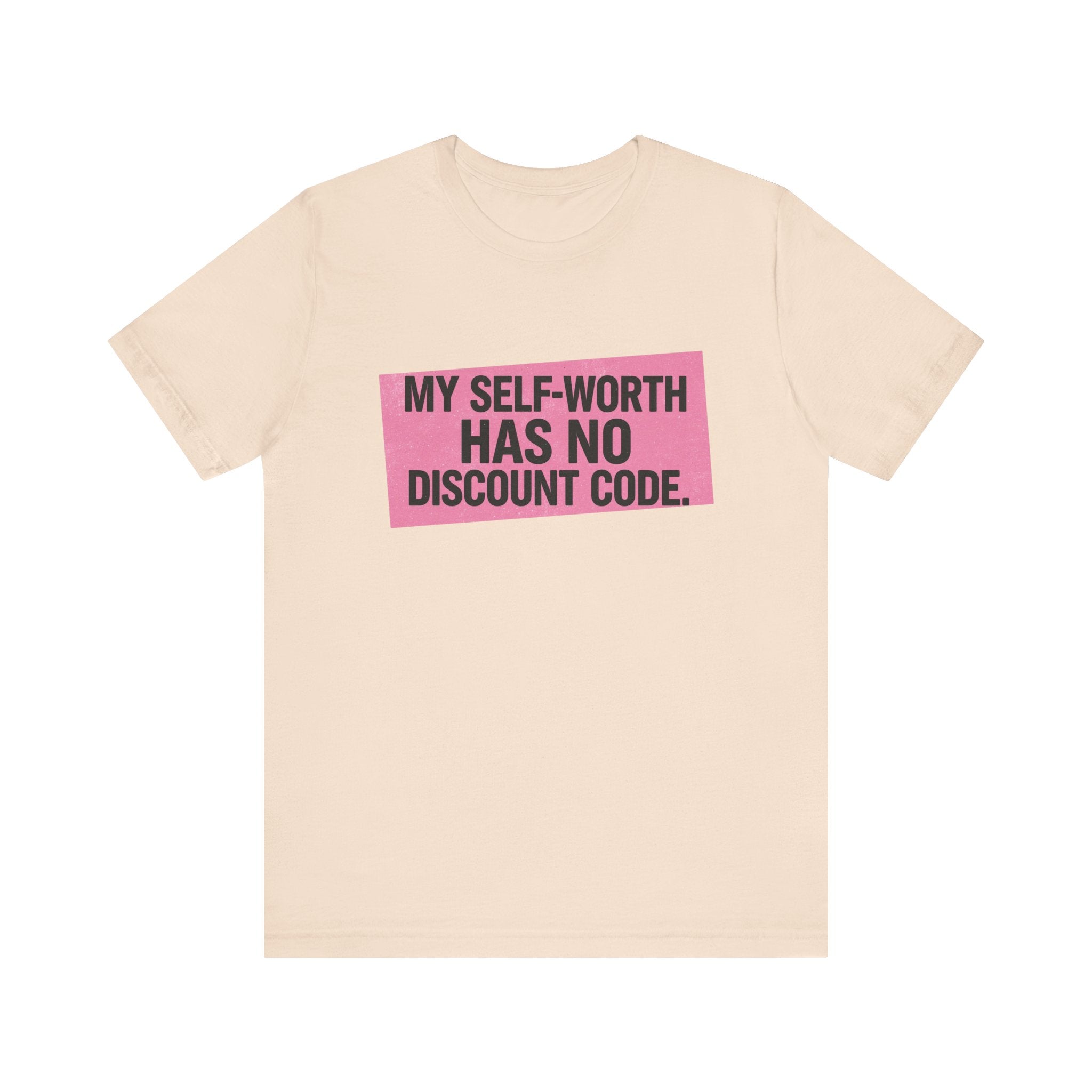 My Self-Worth Has No Discount Code - Empowering Statement Tee