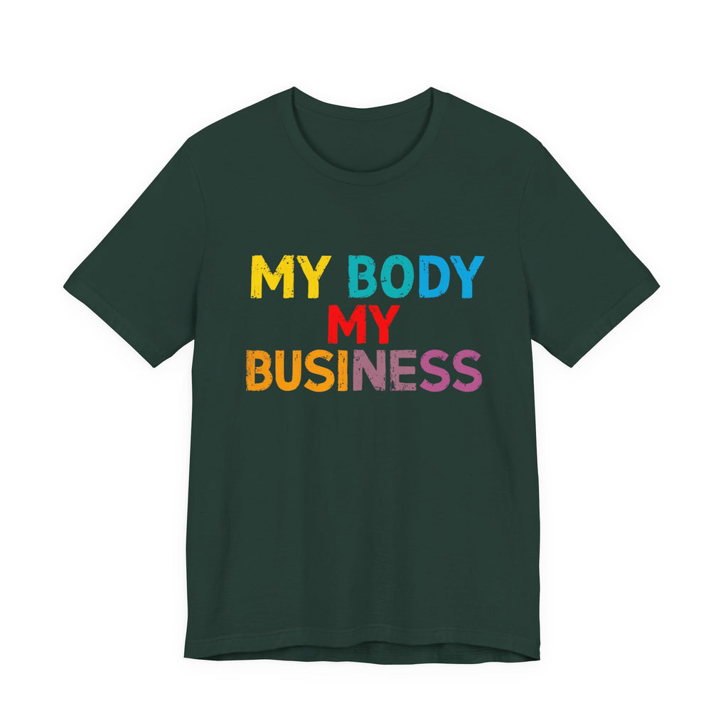 Empowering Statement Tee - My Body My Business, Unisex Graphic Tee, Casual Wear, Feminist Gift, Birthday Present, Affirmation Shirt