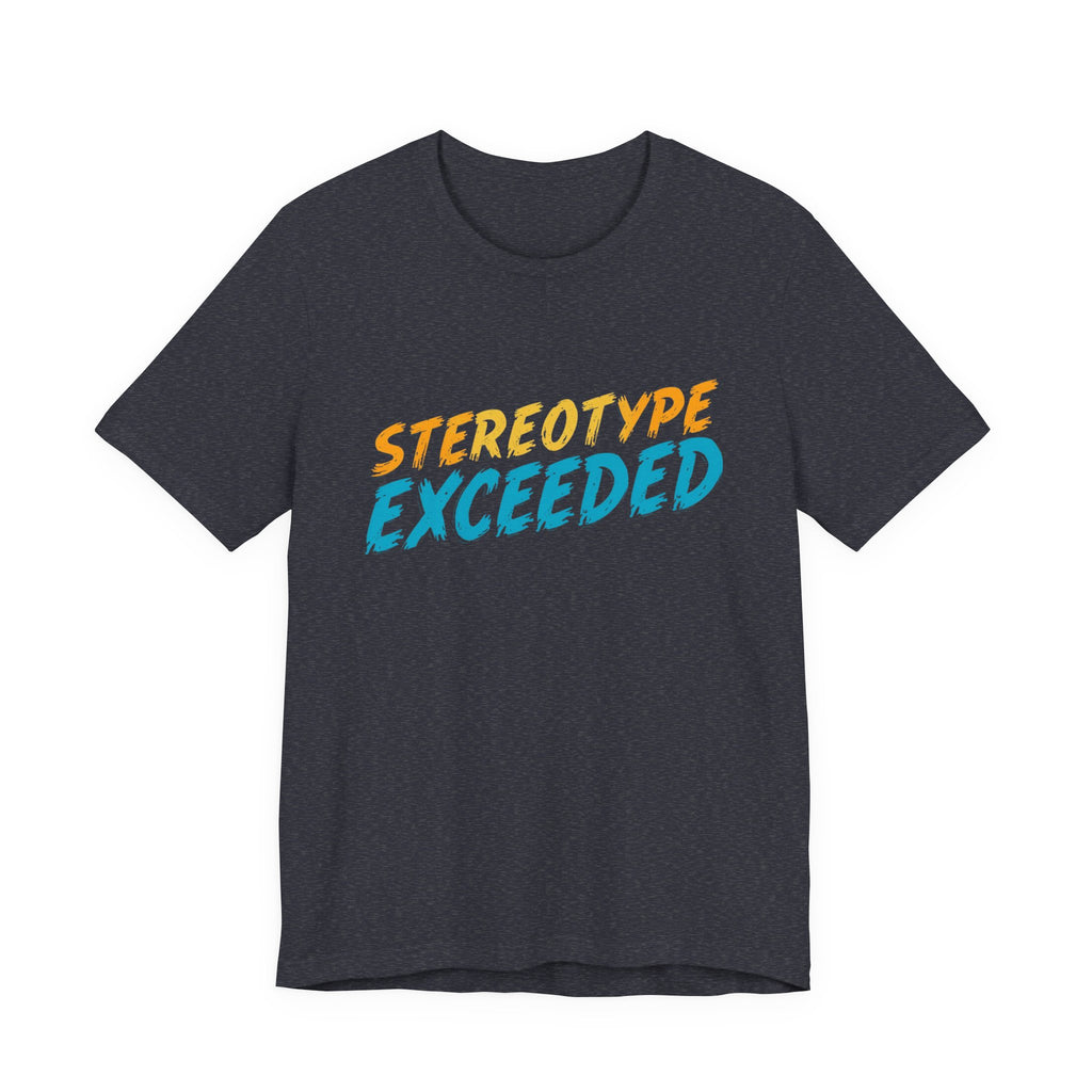 Stereotype Exceeded Unisex Jersey Tee
