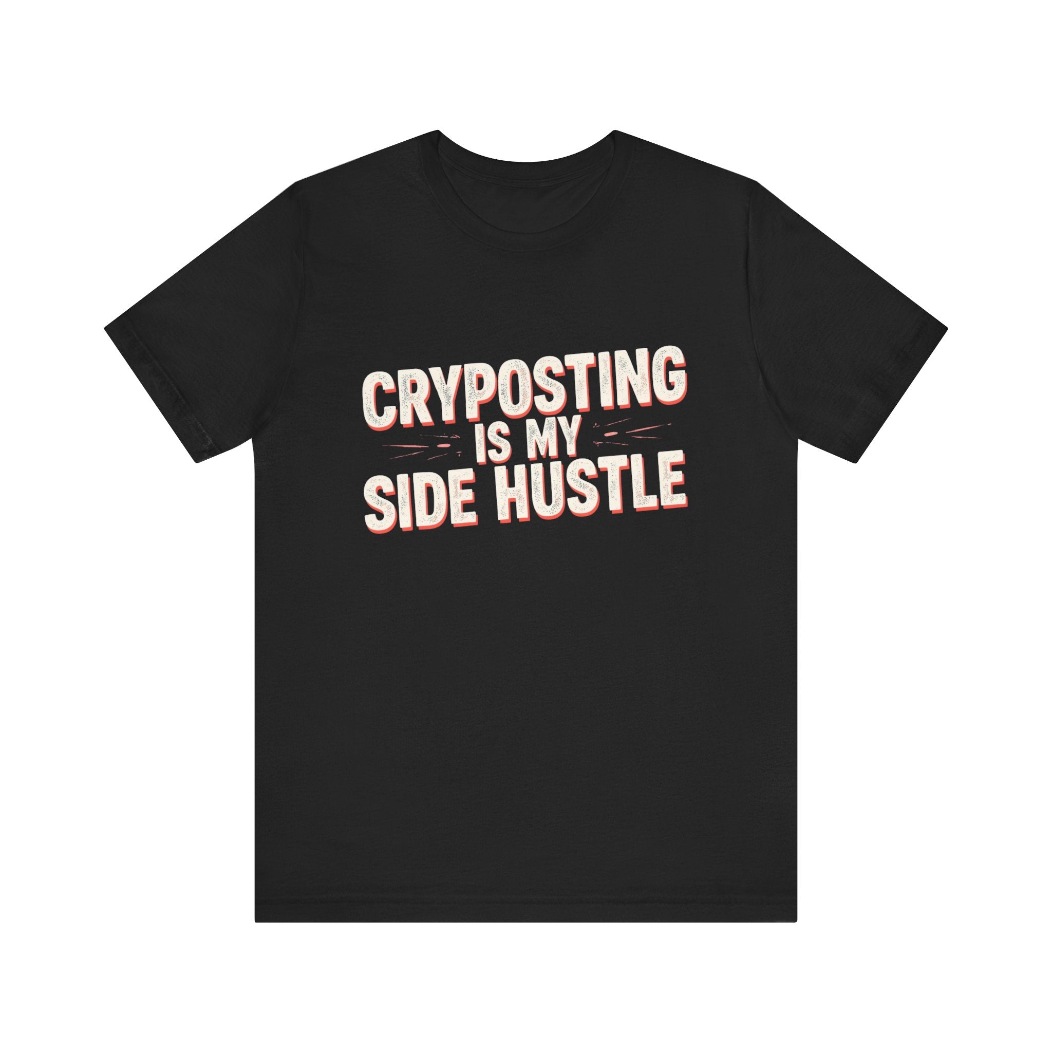 Cryposting is My Side Hustle Unisex Tee, Funny Graphic Shirt, Casual Wear, Gift for Entrepreneurs, Trendy Fashion, Unique Statement Tee