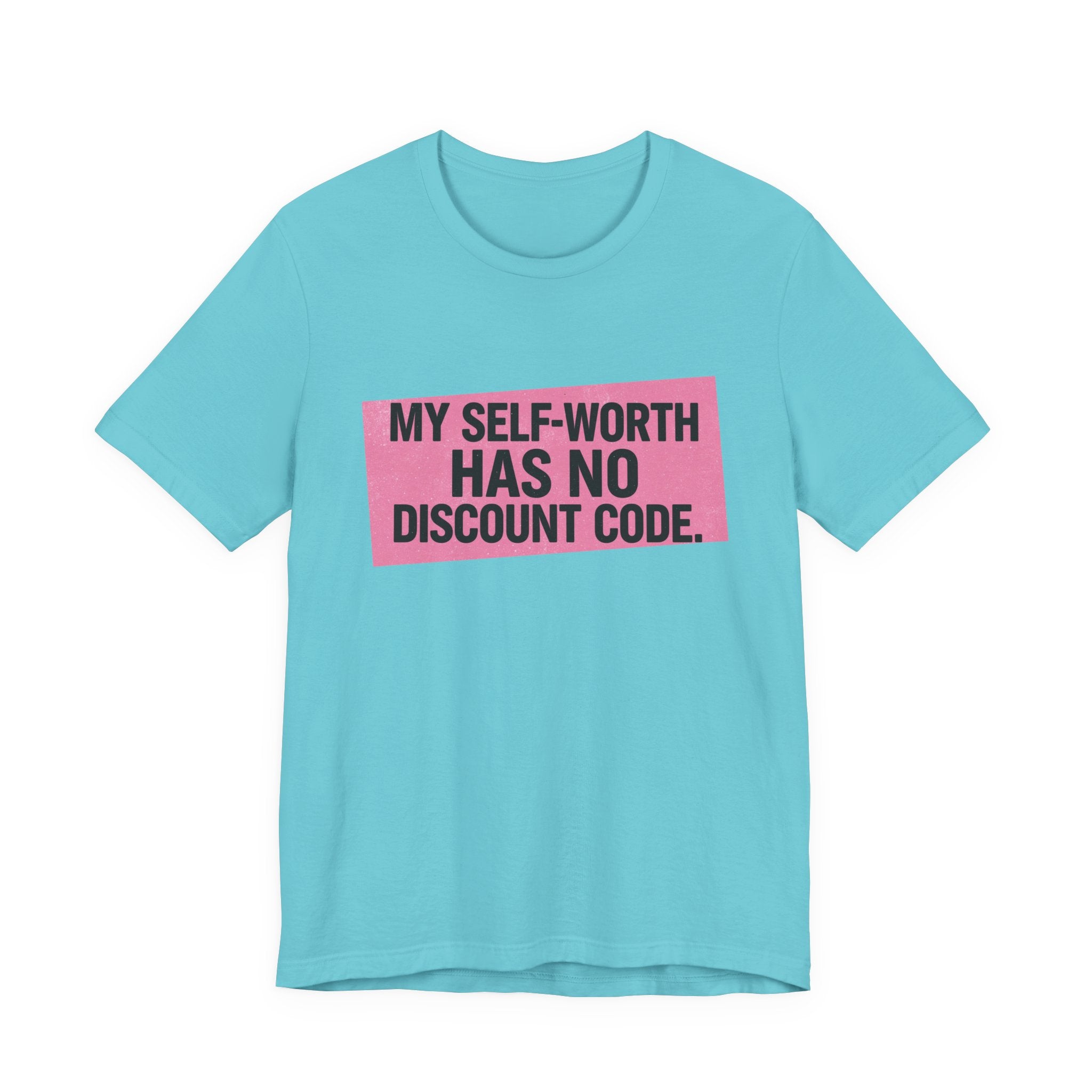 My Self-Worth Has No Discount Code - Empowering Statement Tee